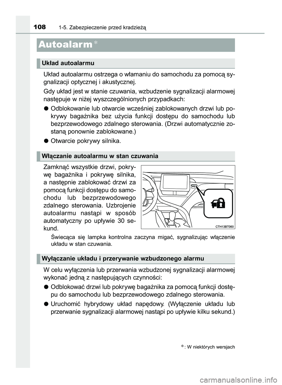 TOYOTA CAMRY 2022 Instrukcja obsługi (in Polish) Uk∏ad autoalarmu ostrzega o w∏amaniu do samochodu za pomocà sy-
gnalizacji optycznej i akustycznej.
Gdy uk∏ad jest w stanie czuwania, wzbudzenie sygnalizacji alarmowej
nast´puje w ni˝ej wyszc TOYOTA CAMRY 2022 Instrukcja obsługi (in Polish) Uk∏ad autoalarmu ostrzega o w∏amaniu do samochodu za pomocà sy-
gnalizacji optycznej i akustycznej.
Gdy uk∏ad jest w stanie czuwania, wzbudzenie sygnalizacji alarmowej
nast´puje w ni˝ej wyszc