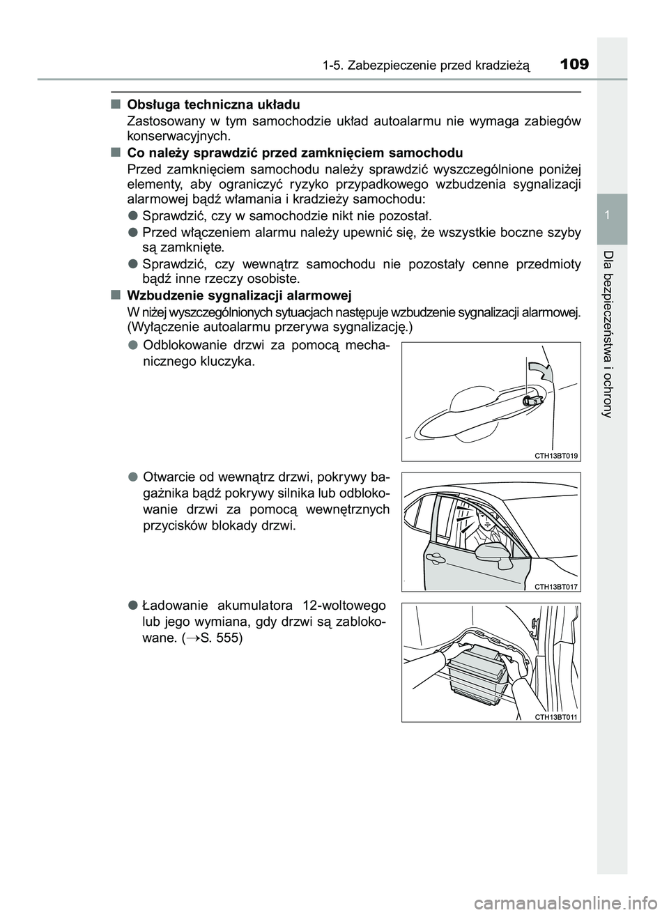 TOYOTA CAMRY 2022 Instrukcja obsługi (in Polish) Obs∏uga techniczna uk∏adu
Zastosowany w tym samochodzie uk∏ad autoalarmu nie wymaga zabiegów
konserwacyjnych.
Co nale˝y sprawdziç przed zamkni´ciem samochodu
Przed zamkni´ciem samo TOYOTA CAMRY 2022 Instrukcja obsługi (in Polish) Obs∏uga techniczna uk∏adu
Zastosowany w tym samochodzie uk∏ad autoalarmu nie wymaga zabiegów
konserwacyjnych.
Co nale˝y sprawdziç przed zamkni´ciem samochodu
Przed zamkni´ciem samo