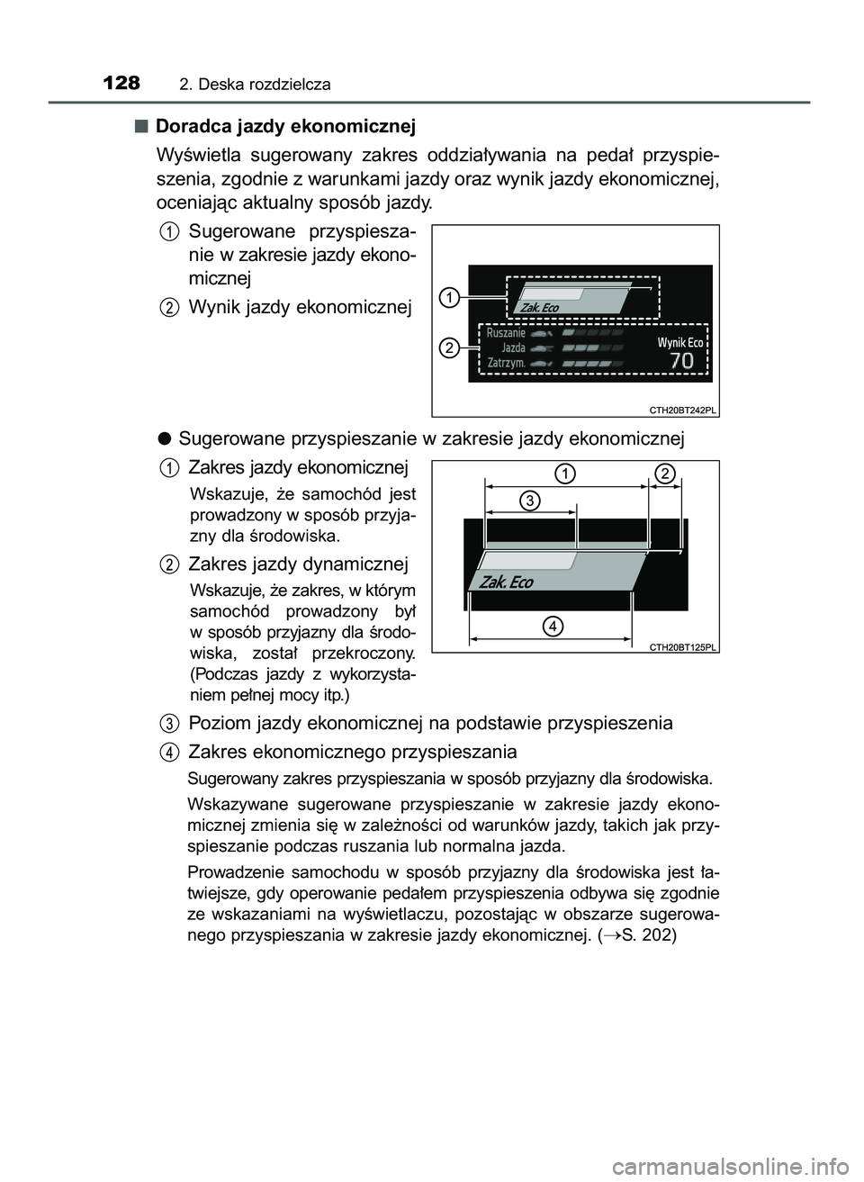 TOYOTA CAMRY 2022 Instrukcja obsługi (in Polish) Doradca jazdy ekonomicznej
WyÊwietla sugerowany zakres oddzia∏ywania na peda∏ przyspie-
szenia, zgodnie z warunkami jazdy oraz wynik jazdy ekonomicznej,
oceniajàc aktualny sposób jazdy.
S TOYOTA CAMRY 2022 Instrukcja obsługi (in Polish) Doradca jazdy ekonomicznej
WyÊwietla sugerowany zakres oddzia∏ywania na peda∏ przyspie-
szenia, zgodnie z warunkami jazdy oraz wynik jazdy ekonomicznej,
oceniajàc aktualny sposób jazdy.
S