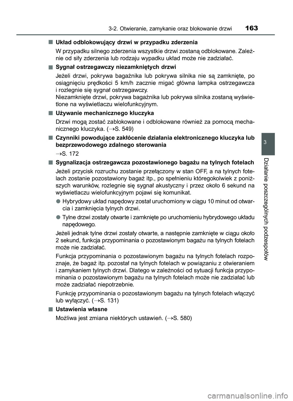 TOYOTA CAMRY 2022 Instrukcja obsługi (in Polish) Uk∏ad odblokowujàcy drzwi w przypadku zderzenia
W przypadku silnego zderzenia wszystkie drzwi zostanà odblokowane. Zale˝-
nie od si∏y zderzenia lub rodzaju wypadku uk∏ad mo˝e nie zadzia∏a TOYOTA CAMRY 2022 Instrukcja obsługi (in Polish) Uk∏ad odblokowujàcy drzwi w przypadku zderzenia
W przypadku silnego zderzenia wszystkie drzwi zostanà odblokowane. Zale˝-
nie od si∏y zderzenia lub rodzaju wypadku uk∏ad mo˝e nie zadzia∏a