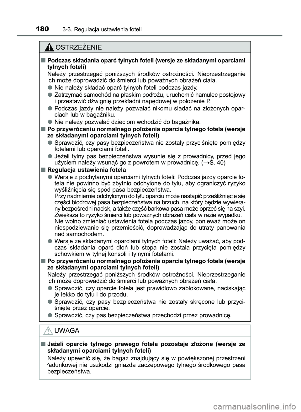 TOYOTA CAMRY 2022 Instrukcja obsługi (in Polish) 1803-3. Regulacja ustawienia foteli
Podczas sk∏adania oparç tylnych foteli (wersje ze sk∏adanymi oparciami
tylnych foteli)
Nale˝y przestrzegaç poni˝szych Êrodków ostro˝noÊci. Nieprze TOYOTA CAMRY 2022 Instrukcja obsługi (in Polish) 1803-3. Regulacja ustawienia foteli
Podczas sk∏adania oparç tylnych foteli (wersje ze sk∏adanymi oparciami
tylnych foteli)
Nale˝y przestrzegaç poni˝szych Êrodków ostro˝noÊci. Nieprze