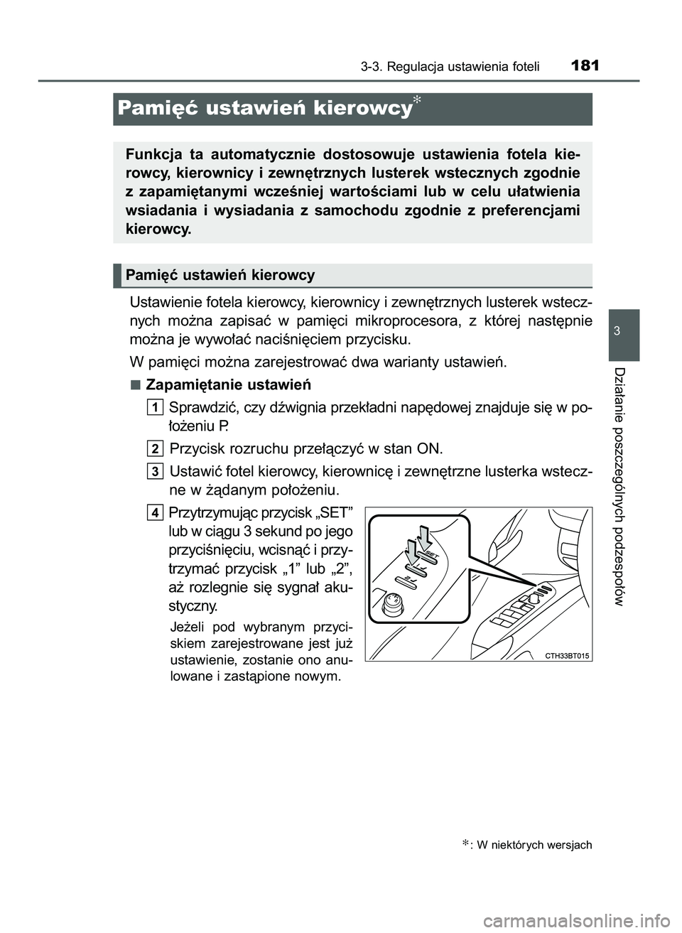 TOYOTA CAMRY 2022 Instrukcja obsługi (in Polish) Ustawienie fotela kierowcy, kierownicy i zewn´trznych lusterek wstecz-
nych mo˝na zapisaç w pami´ci mikroprocesora, z której nast´pnie
mo˝na je wywo∏aç naciÊni´ciem przycisku.
W pami TOYOTA CAMRY 2022 Instrukcja obsługi (in Polish) Ustawienie fotela kierowcy, kierownicy i zewn´trznych lusterek wstecz-
nych mo˝na zapisaç w pami´ci mikroprocesora, z której nast´pnie
mo˝na je wywo∏aç naciÊni´ciem przycisku.
W pami