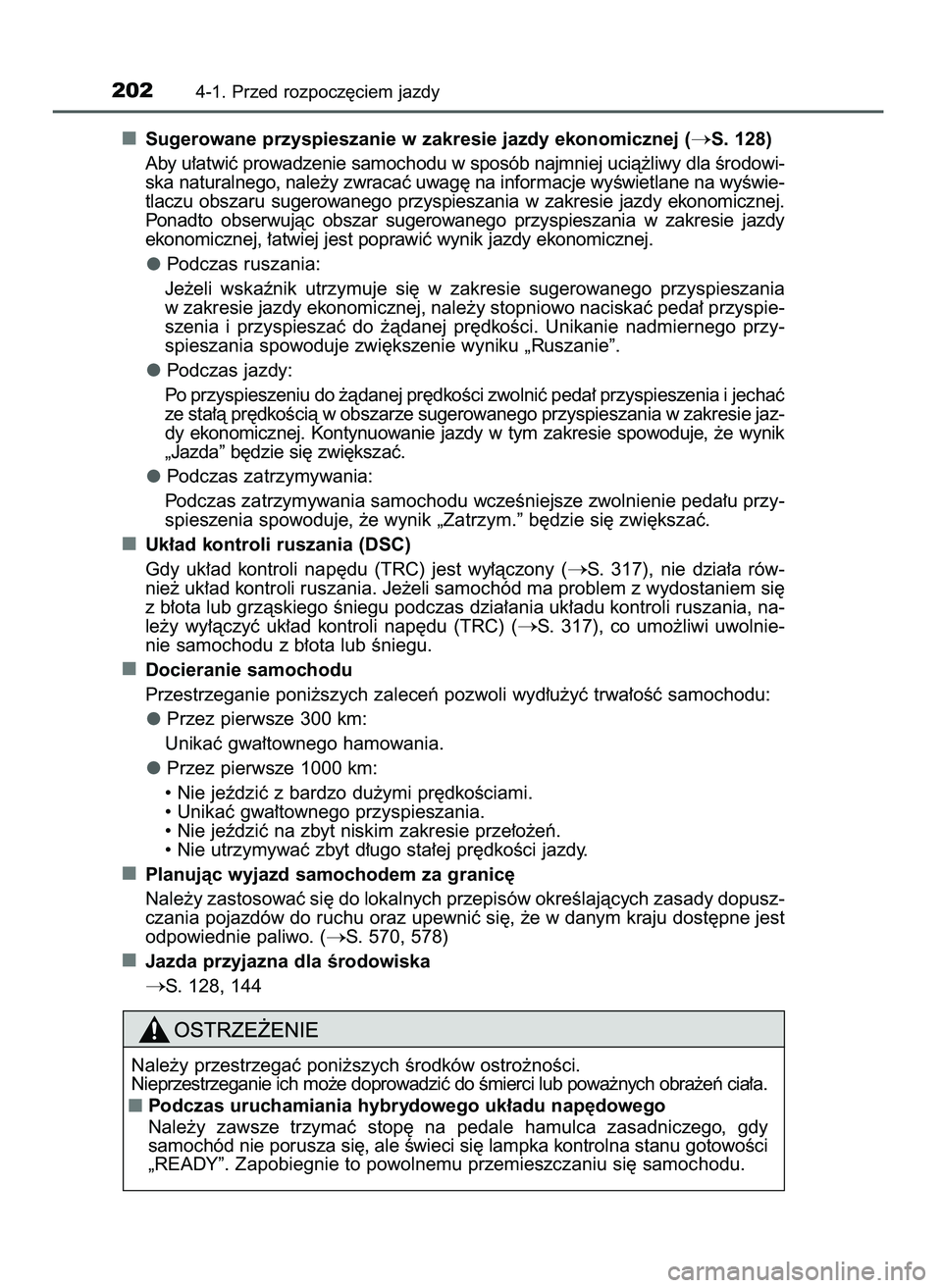TOYOTA CAMRY 2022 Instrukcja obsługi (in Polish) Sugerowane przyspieszanie w zakresie jazdy ekonomicznej (S. 128)
Aby u∏atwiç prowadzenie samochodu w sposób najmniej ucià˝liwy dla Êrodowi-
ska naturalnego, nale˝y zwracaç uwag´ na informac TOYOTA CAMRY 2022 Instrukcja obsługi (in Polish) Sugerowane przyspieszanie w zakresie jazdy ekonomicznej (S. 128)
Aby u∏atwiç prowadzenie samochodu w sposób najmniej ucià˝liwy dla Êrodowi-
ska naturalnego, nale˝y zwracaç uwag´ na informac