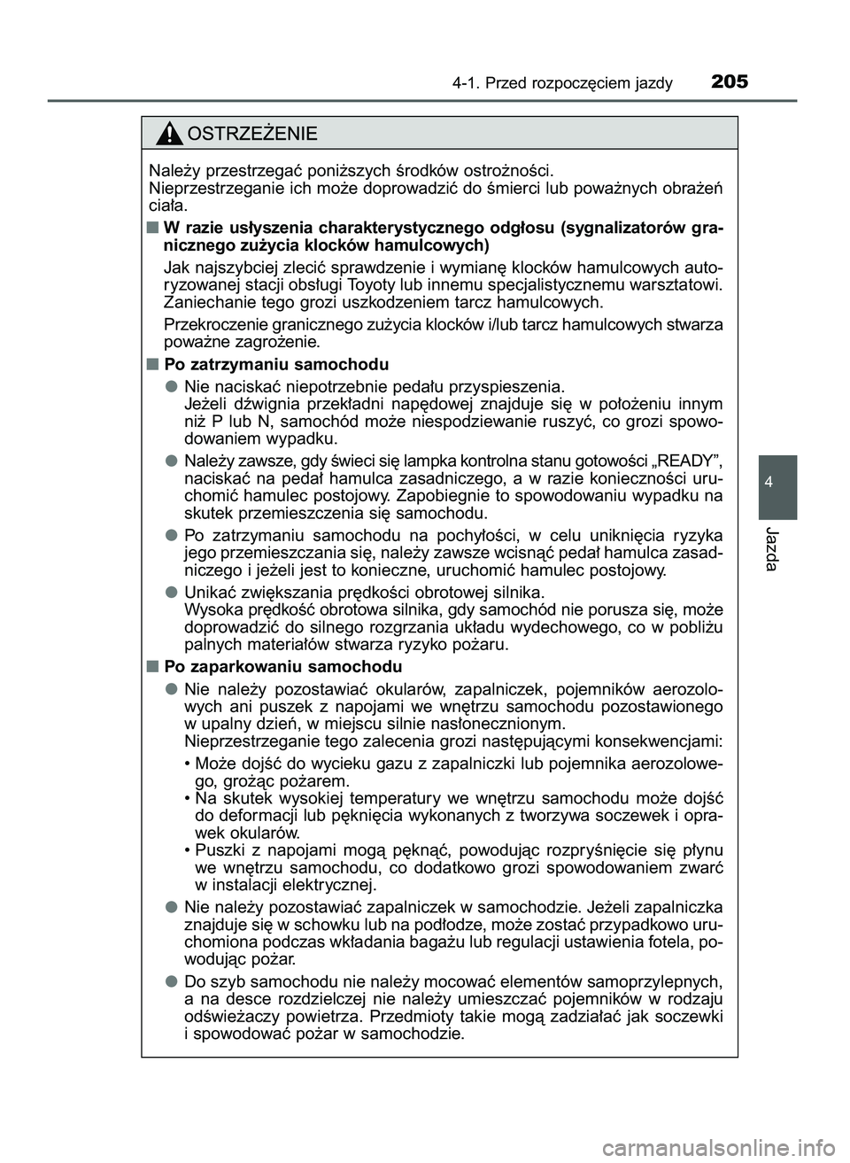 TOYOTA CAMRY 2022 Instrukcja obsługi (in Polish) 4-1. Przed rozpocz´ciem jazdy205
4
Jazda
Nale˝y przestrzegaç poni˝szych Êrodków ostro˝noÊci.
Nieprzestrzeganie ich mo˝e doprowadziç do Êmierci lub powa˝nych obra˝eƒ
cia∏a.
W razie us TOYOTA CAMRY 2022 Instrukcja obsługi (in Polish) 4-1. Przed rozpocz´ciem jazdy205
4
Jazda
Nale˝y przestrzegaç poni˝szych Êrodków ostro˝noÊci.
Nieprzestrzeganie ich mo˝e doprowadziç do Êmierci lub powa˝nych obra˝eƒ
cia∏a.
W razie us