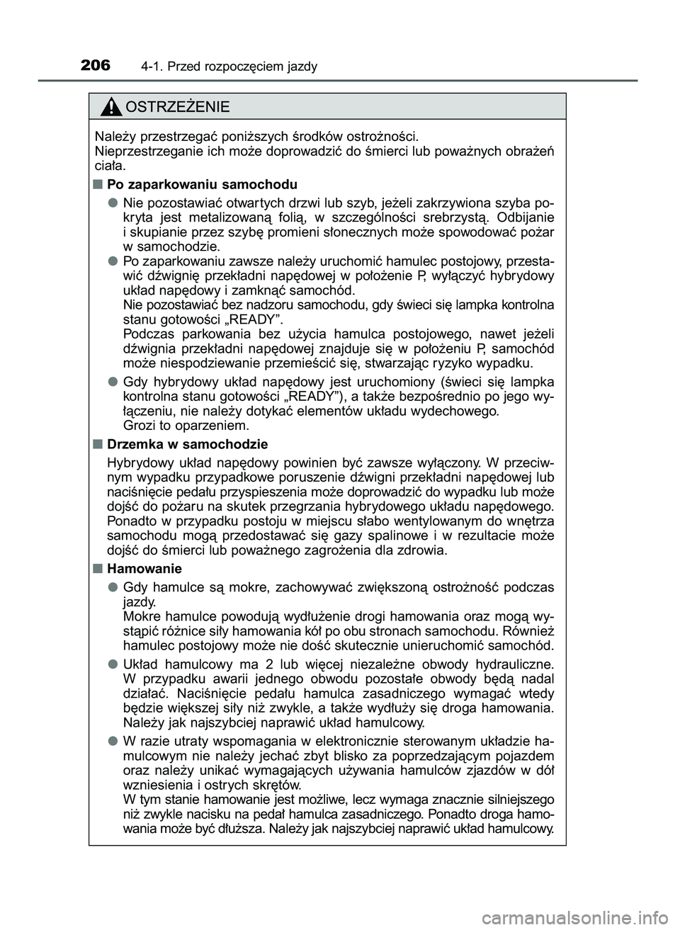 TOYOTA CAMRY 2022 Instrukcja obsługi (in Polish) 2064-1. Przed rozpocz´ciem jazdy
Nale˝y przestrzegaç poni˝szych Êrodków ostro˝noÊci.
Nieprzestrzeganie ich mo˝e doprowadziç do Êmierci lub powa˝nych obra˝eƒ
cia∏a.
Po zaparkowaniu sam TOYOTA CAMRY 2022 Instrukcja obsługi (in Polish) 2064-1. Przed rozpocz´ciem jazdy
Nale˝y przestrzegaç poni˝szych Êrodków ostro˝noÊci.
Nieprzestrzeganie ich mo˝e doprowadziç do Êmierci lub powa˝nych obra˝eƒ
cia∏a.
Po zaparkowaniu sam