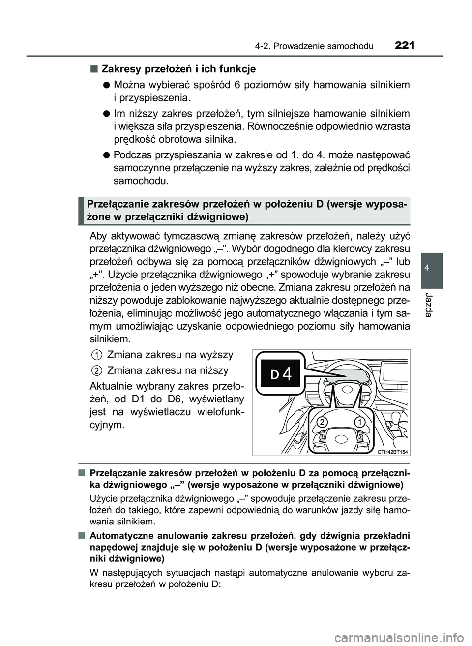 TOYOTA CAMRY 2022 Instrukcja obsługi (in Polish) Zakresy prze∏o˝eƒ i ich funkcje
Mo˝na wybieraç spoÊród 6 poziomów si∏y hamowania silnikiem
i przyspieszenia.
Im ni˝szy zakres prze∏o˝eƒ, tym silniejsze hamowanie silnikie TOYOTA CAMRY 2022 Instrukcja obsługi (in Polish) Zakresy prze∏o˝eƒ i ich funkcje
Mo˝na wybieraç spoÊród 6 poziomów si∏y hamowania silnikiem
i przyspieszenia.
Im ni˝szy zakres prze∏o˝eƒ, tym silniejsze hamowanie silnikie