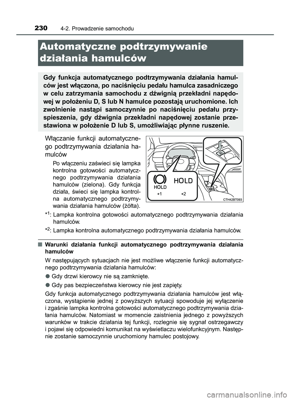 TOYOTA CAMRY 2022 Instrukcja obsługi (in Polish) W∏àczanie funkcji automatyczne-
go podtrzymywania dzia∏ania ha-
mulców
Po w∏àczeniu zaÊwieci si´ lampka
kontrolna gotowoÊci automatycz-
nego podtrzymywania dzia∏ania
hamulców TOYOTA CAMRY 2022 Instrukcja obsługi (in Polish) W∏àczanie funkcji automatyczne-
go podtrzymywania dzia∏ania ha-
mulców
Po w∏àczeniu zaÊwieci si´ lampka
kontrolna gotowoÊci automatycz-
nego podtrzymywania dzia∏ania
hamulców