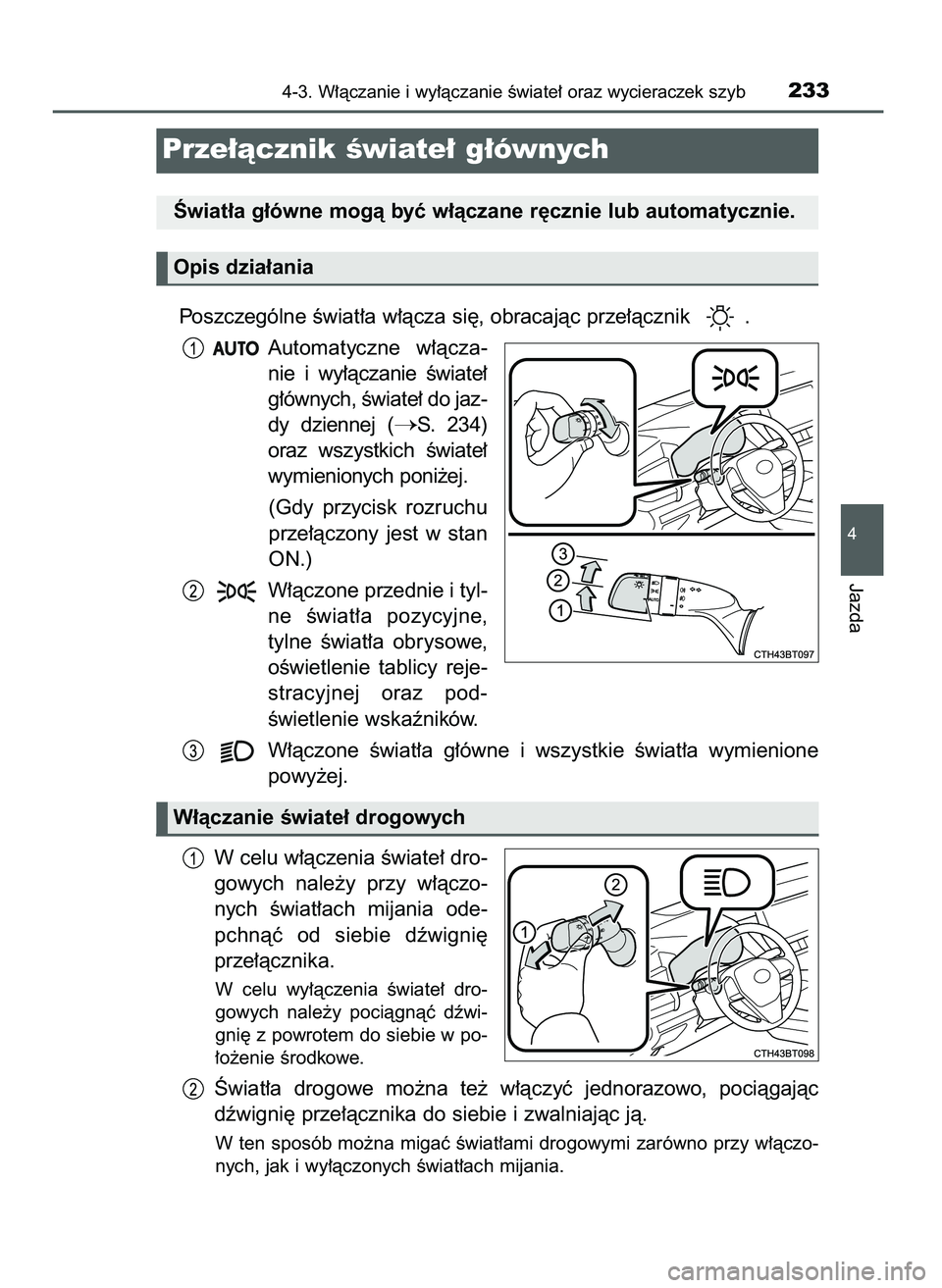 TOYOTA CAMRY 2022 Instrukcja obsługi (in Polish) Poszczególne Êwiat∏a w∏àcza si´, obracajàc prze∏àcznik .
Automatyczne w∏àcza-
nie i wy∏àczanie Êwiate∏
g∏ównych, Êwiate∏ do jaz-
dy dziennej (
S. 234)
oraz wszystki TOYOTA CAMRY 2022 Instrukcja obsługi (in Polish) Poszczególne Êwiat∏a w∏àcza si´, obracajàc prze∏àcznik .
Automatyczne w∏àcza-
nie i wy∏àczanie Êwiate∏
g∏ównych, Êwiate∏ do jaz-
dy dziennej (
S. 234)
oraz wszystki