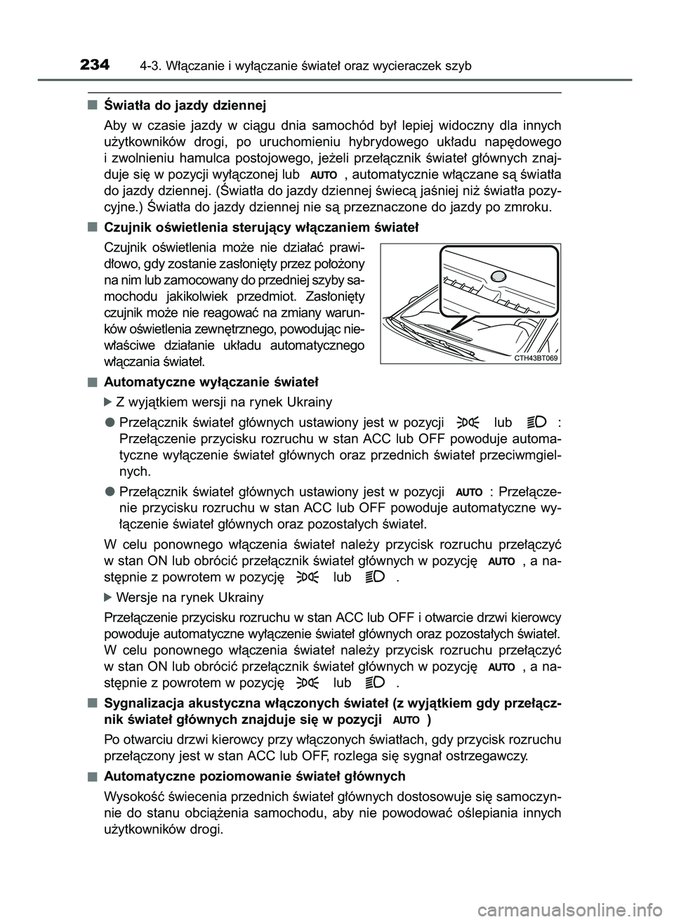 TOYOTA CAMRY 2022 Instrukcja obsługi (in Polish) Âwiat∏a do jazdy dziennej
Aby w czasie jazdy w ciàgu dnia samochód by∏ lepiej widoczny dla innych
u˝ytkowników drogi, po uruchomieniu hybrydowego uk∏adu nap´dowego
i zwolni TOYOTA CAMRY 2022 Instrukcja obsługi (in Polish) Âwiat∏a do jazdy dziennej
Aby w czasie jazdy w ciàgu dnia samochód by∏ lepiej widoczny dla innych
u˝ytkowników drogi, po uruchomieniu hybrydowego uk∏adu nap´dowego
i zwolni