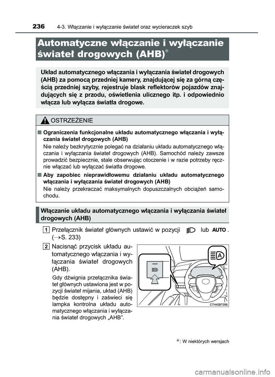 TOYOTA CAMRY 2022 Instrukcja obsługi (in Polish) Prze∏àcznik Êwiate∏ g∏ównych ustawiç w pozycji lub .
(
S. 233)
Nacisnàç przycisk uk∏adu au-
tomatycznego w∏àczania i wy-
∏àczania Êwiate∏ drogowych
(AHB).
Gdy dêwig TOYOTA CAMRY 2022 Instrukcja obsługi (in Polish) Prze∏àcznik Êwiate∏ g∏ównych ustawiç w pozycji lub .
(
S. 233)
Nacisnàç przycisk uk∏adu au-
tomatycznego w∏àczania i wy-
∏àczania Êwiate∏ drogowych
(AHB).
Gdy dêwig