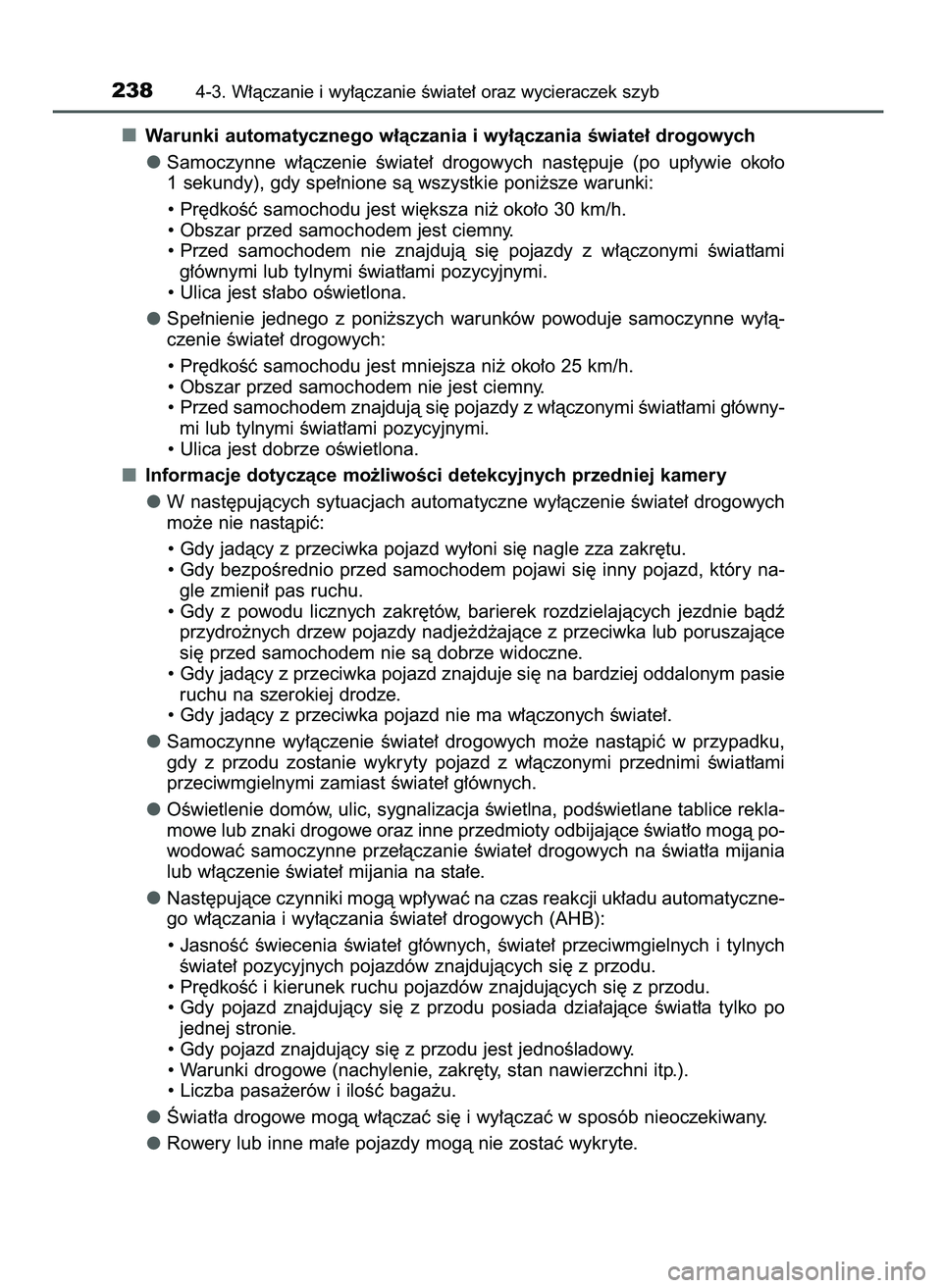 TOYOTA CAMRY 2022 Instrukcja obsługi (in Polish) Warunki automatycznego w∏àczania i wy∏àczania Êwiate∏ drogowych
Samoczynne w∏àczenie Êwiate∏ drogowych nast´puje (po up∏ywie oko∏o
1 sekundy), gdy spe∏nione sà wszystkie TOYOTA CAMRY 2022 Instrukcja obsługi (in Polish) Warunki automatycznego w∏àczania i wy∏àczania Êwiate∏ drogowych
Samoczynne w∏àczenie Êwiate∏ drogowych nast´puje (po up∏ywie oko∏o
1 sekundy), gdy spe∏nione sà wszystkie