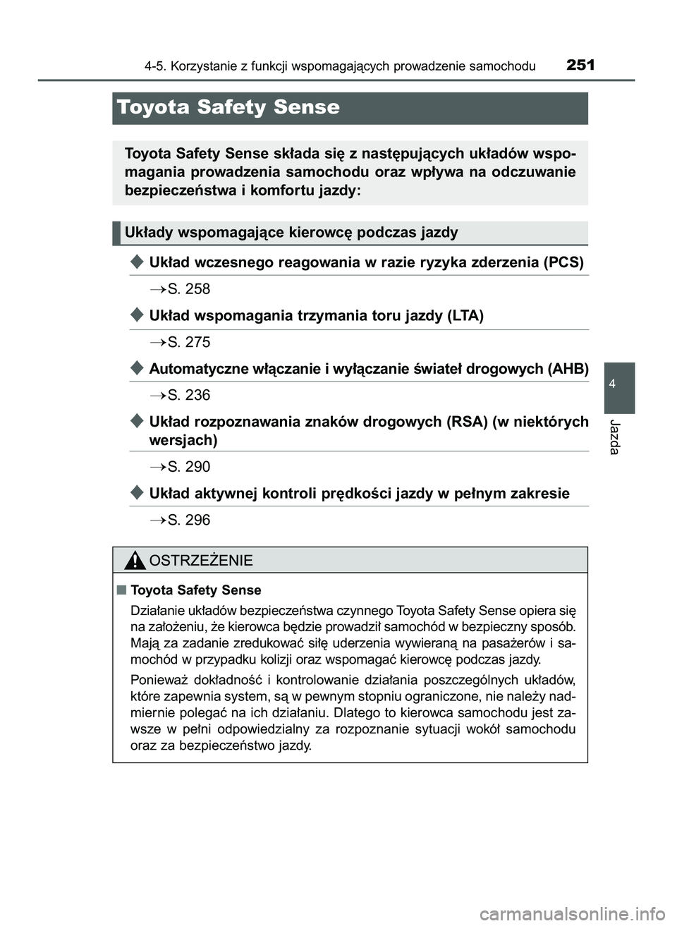 TOYOTA CAMRY 2022 Instrukcja obsługi (in Polish) Uk∏ad wczesnego reagowania w razie ryzyka zderzenia (PCS)
S. 258
Uk∏ad wspomagania trzymania toru jazdy (LTA)
S. 275
Automatyczne w∏àczanie i wy∏àczanie Êwiate∏ drogowych (AHB)
S. TOYOTA CAMRY 2022 Instrukcja obsługi (in Polish) Uk∏ad wczesnego reagowania w razie ryzyka zderzenia (PCS)
S. 258
Uk∏ad wspomagania trzymania toru jazdy (LTA)
S. 275
Automatyczne w∏àczanie i wy∏àczanie Êwiate∏ drogowych (AHB)
S.