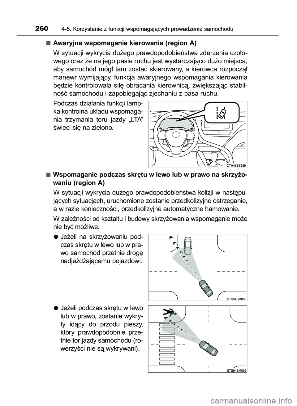 TOYOTA CAMRY 2022 Instrukcja obsługi (in Polish) Awaryjne wspomaganie kierowania (region A)
W sytuacji wykrycia du˝ego prawdopodobieƒstwa zderzenia czo∏o-
wego oraz ˝e na jego pasie ruchu jest wystarczajàco du˝o miejsca,
aby samochód móg TOYOTA CAMRY 2022 Instrukcja obsługi (in Polish) Awaryjne wspomaganie kierowania (region A)
W sytuacji wykrycia du˝ego prawdopodobieƒstwa zderzenia czo∏o-
wego oraz ˝e na jego pasie ruchu jest wystarczajàco du˝o miejsca,
aby samochód móg