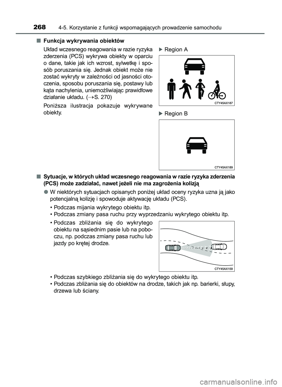 TOYOTA CAMRY 2022 Instrukcja obsługi (in Polish) Funkcja wykrywania obiektów
Uk∏ad wczesnego reagowania w razie ryzyka
zderzenia (PCS) wykrywa obiekty w oparciu
o dane, takie jak ich wzrost, sylwetk´ i spo-
sób poruszania si´. Jed TOYOTA CAMRY 2022 Instrukcja obsługi (in Polish) Funkcja wykrywania obiektów
Uk∏ad wczesnego reagowania w razie ryzyka
zderzenia (PCS) wykrywa obiekty w oparciu
o dane, takie jak ich wzrost, sylwetk´ i spo-
sób poruszania si´. Jed