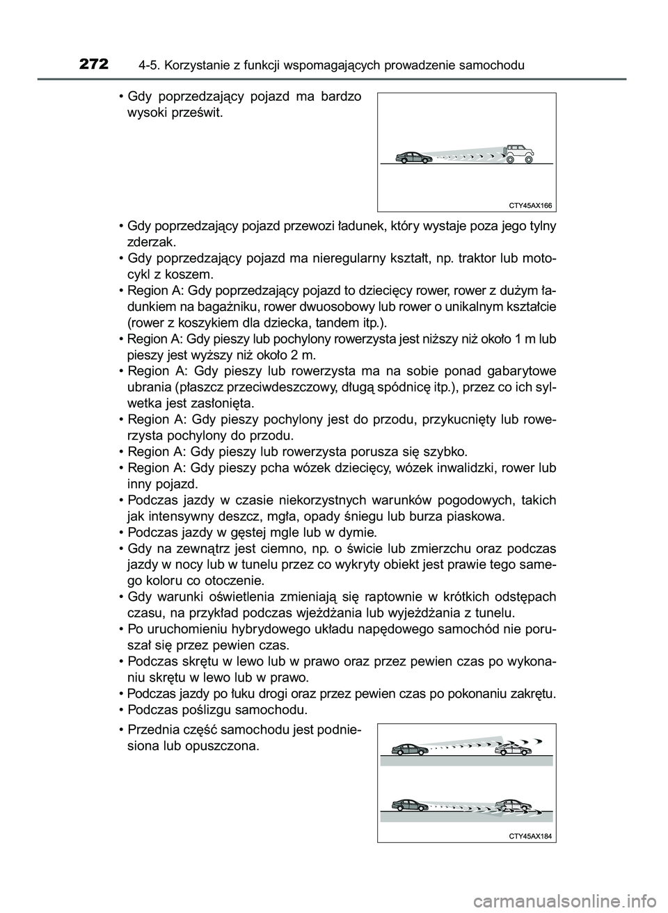 TOYOTA CAMRY 2022 Instrukcja obsługi (in Polish) • Gdy poprzedzajàcy pojazd ma bardzo
wysoki przeÊwit.
• Gdy poprzedzajàcy pojazd przewozi ∏adunek, który wystaje poza jego tylny
zderzak.
• Gdy poprzedzajàcy pojazd ma nieregularny ks TOYOTA CAMRY 2022 Instrukcja obsługi (in Polish) • Gdy poprzedzajàcy pojazd ma bardzo
wysoki przeÊwit.
• Gdy poprzedzajàcy pojazd przewozi ∏adunek, który wystaje poza jego tylny
zderzak.
• Gdy poprzedzajàcy pojazd ma nieregularny ks