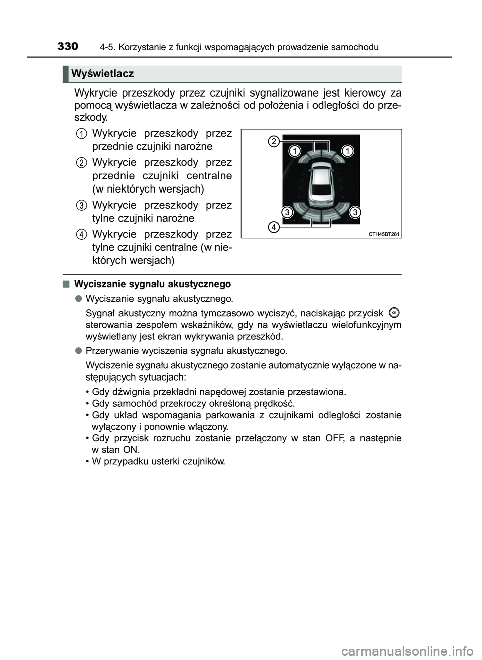 TOYOTA CAMRY 2022 Instrukcja obsługi (in Polish) Wykrycie przeszkody przez czujniki sygnalizowane jest kierowcy za
pomocà wyÊwietlacza w zale˝noÊci od po∏o˝enia i odleg∏oÊci do prze-
szkody.
Wykrycie przeszkody przez
przednie czujn TOYOTA CAMRY 2022 Instrukcja obsługi (in Polish) Wykrycie przeszkody przez czujniki sygnalizowane jest kierowcy za
pomocà wyÊwietlacza w zale˝noÊci od po∏o˝enia i odleg∏oÊci do prze-
szkody.
Wykrycie przeszkody przez
przednie czujn