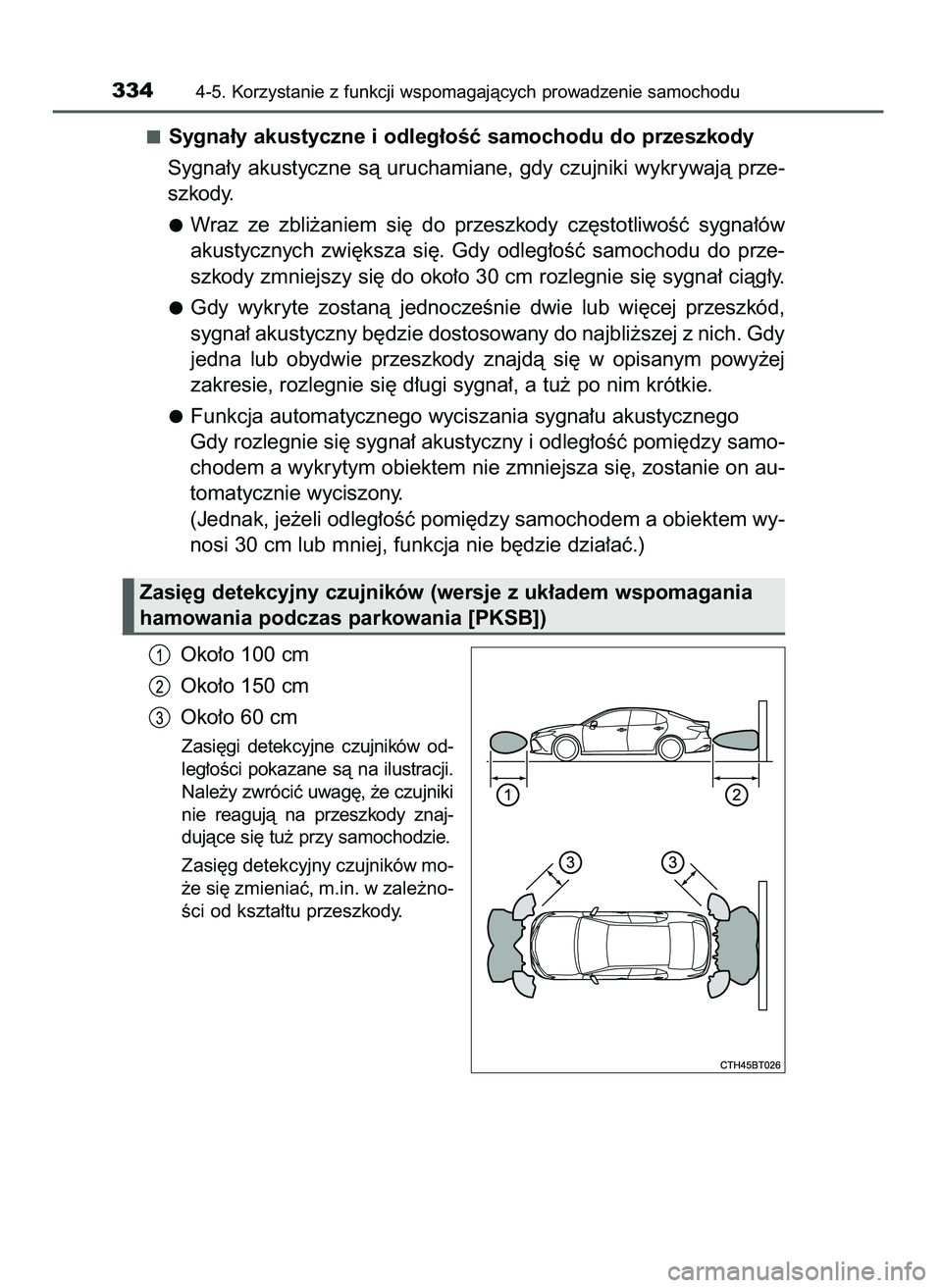 TOYOTA CAMRY 2022 Instrukcja obsługi (in Polish) Sygna∏y akustyczne i odleg∏oÊç samochodu do przeszkody
Sygna∏y akustyczne sà uruchamiane, gdy czujniki wykrywajà prze-
szkody.
Wraz ze zbli˝aniem si´ do przeszkody cz´stotliwoÊç TOYOTA CAMRY 2022 Instrukcja obsługi (in Polish) Sygna∏y akustyczne i odleg∏oÊç samochodu do przeszkody
Sygna∏y akustyczne sà uruchamiane, gdy czujniki wykrywajà prze-
szkody.
Wraz ze zbli˝aniem si´ do przeszkody cz´stotliwoÊç