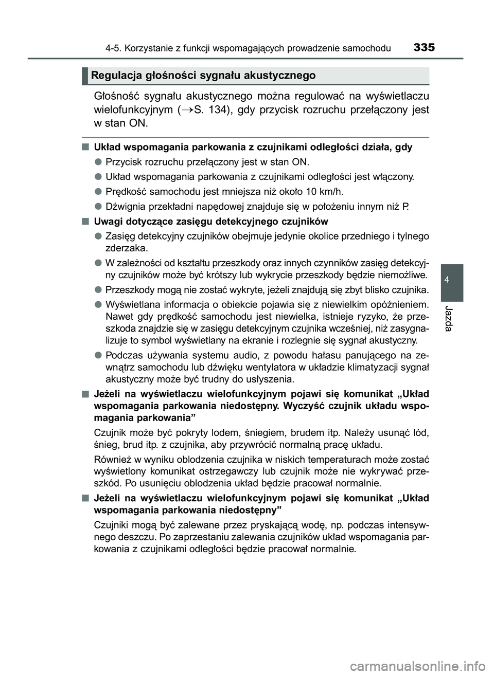 TOYOTA CAMRY 2022 Instrukcja obsługi (in Polish) G∏oÊnoÊç sygna∏u akustycznego mo˝na regulowaç na wyÊwietlaczu
wielofunkcyjnym (
S. 134), gdy przycisk rozruchu prze∏àczony jest
w stan ON.
Uk∏ad wspomagania parkowania z c TOYOTA CAMRY 2022 Instrukcja obsługi (in Polish) G∏oÊnoÊç sygna∏u akustycznego mo˝na regulowaç na wyÊwietlaczu
wielofunkcyjnym (
S. 134), gdy przycisk rozruchu prze∏àczony jest
w stan ON.
Uk∏ad wspomagania parkowania z c