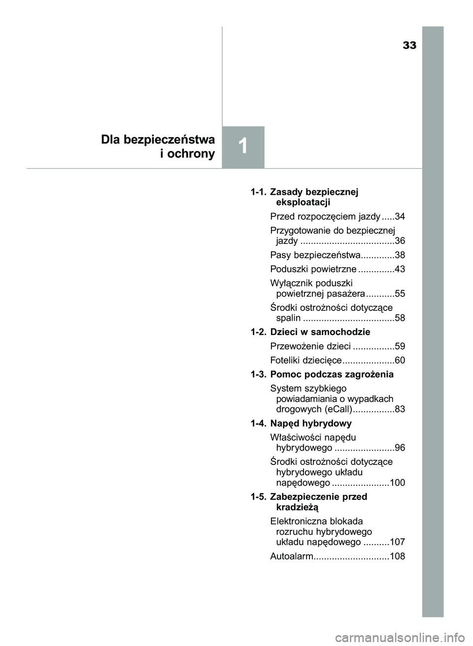 TOYOTA CAMRY 2022  Instrukcja obsługi (in Polish) 1-1. Zasady bezpiecznej 
eksploatacji
Przed rozpocz´ciem jazdy .....34
Przygotowanie do bezpiecznej
jazdy ....................................36
Pasy bezpieczeƒstwa.............38
Poduszki powietrzn