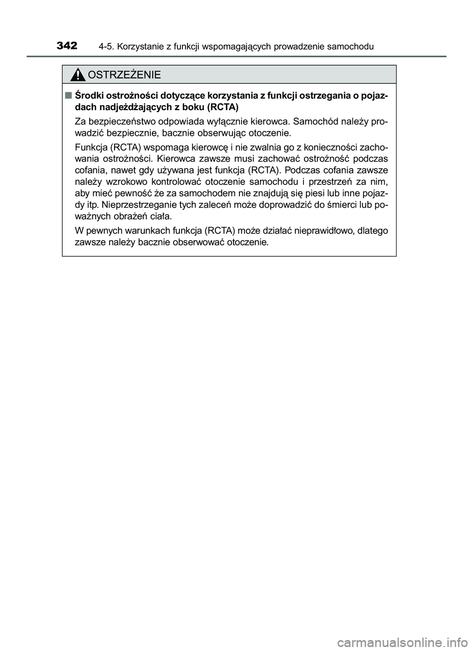 TOYOTA CAMRY 2022  Instrukcja obsługi (in Polish) 3424-5. Korzystanie z funkcji wspomagajàcych prowadzenie samochodu
Ârodki ostro˝noÊci dotyczàce korzystania z funkcji ostrzegania o pojaz-
dach nadje˝d˝ajàcych z boku (RCTA)
Za bezpieczeƒstw