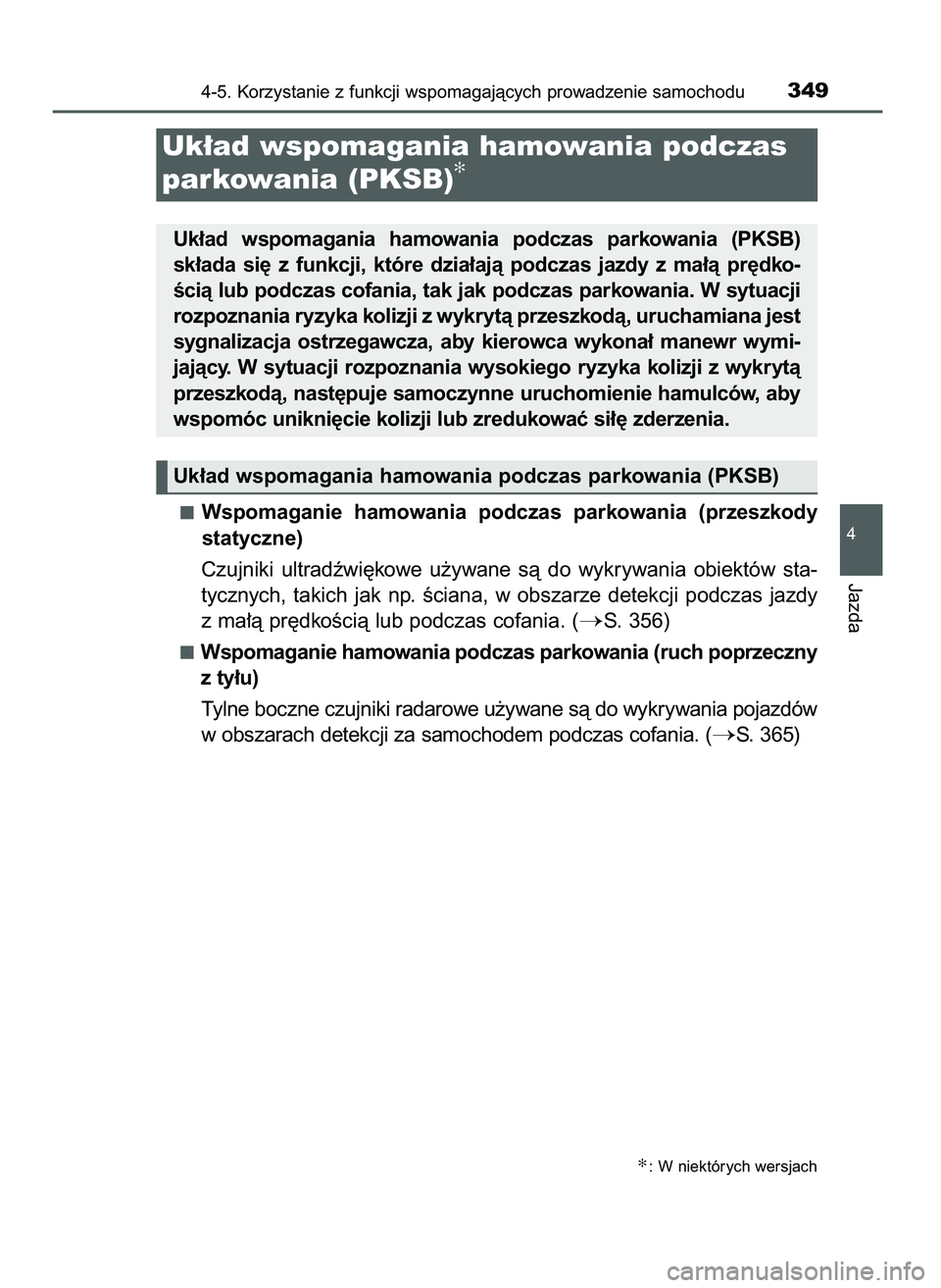 TOYOTA CAMRY 2022 Instrukcja obsługi (in Polish) Wspomaganie hamowania podczas parkowania (przeszkody
statyczne)
Czujniki ultradêwi´kowe u˝ywane sà do wykrywania obiektów sta-
tycznych, takich jak np. Êciana, w obszarze detekc TOYOTA CAMRY 2022 Instrukcja obsługi (in Polish) Wspomaganie hamowania podczas parkowania (przeszkody
statyczne)
Czujniki ultradêwi´kowe u˝ywane sà do wykrywania obiektów sta-
tycznych, takich jak np. Êciana, w obszarze detekc
