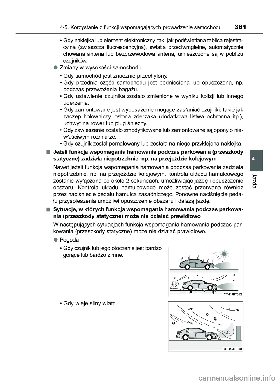TOYOTA CAMRY 2022 Instrukcja obsługi (in Polish) • Gdy naklejka lub element elektroniczny, taki jak podÊwietlana tablica rejestra-
cyjna (zw∏aszcza fluorescencyjna), Êwiat∏a przeciwmgielne, automatycznie
chowana antena lub bezprzewod TOYOTA CAMRY 2022 Instrukcja obsługi (in Polish) • Gdy naklejka lub element elektroniczny, taki jak podÊwietlana tablica rejestra-
cyjna (zw∏aszcza fluorescencyjna), Êwiat∏a przeciwmgielne, automatycznie
chowana antena lub bezprzewod