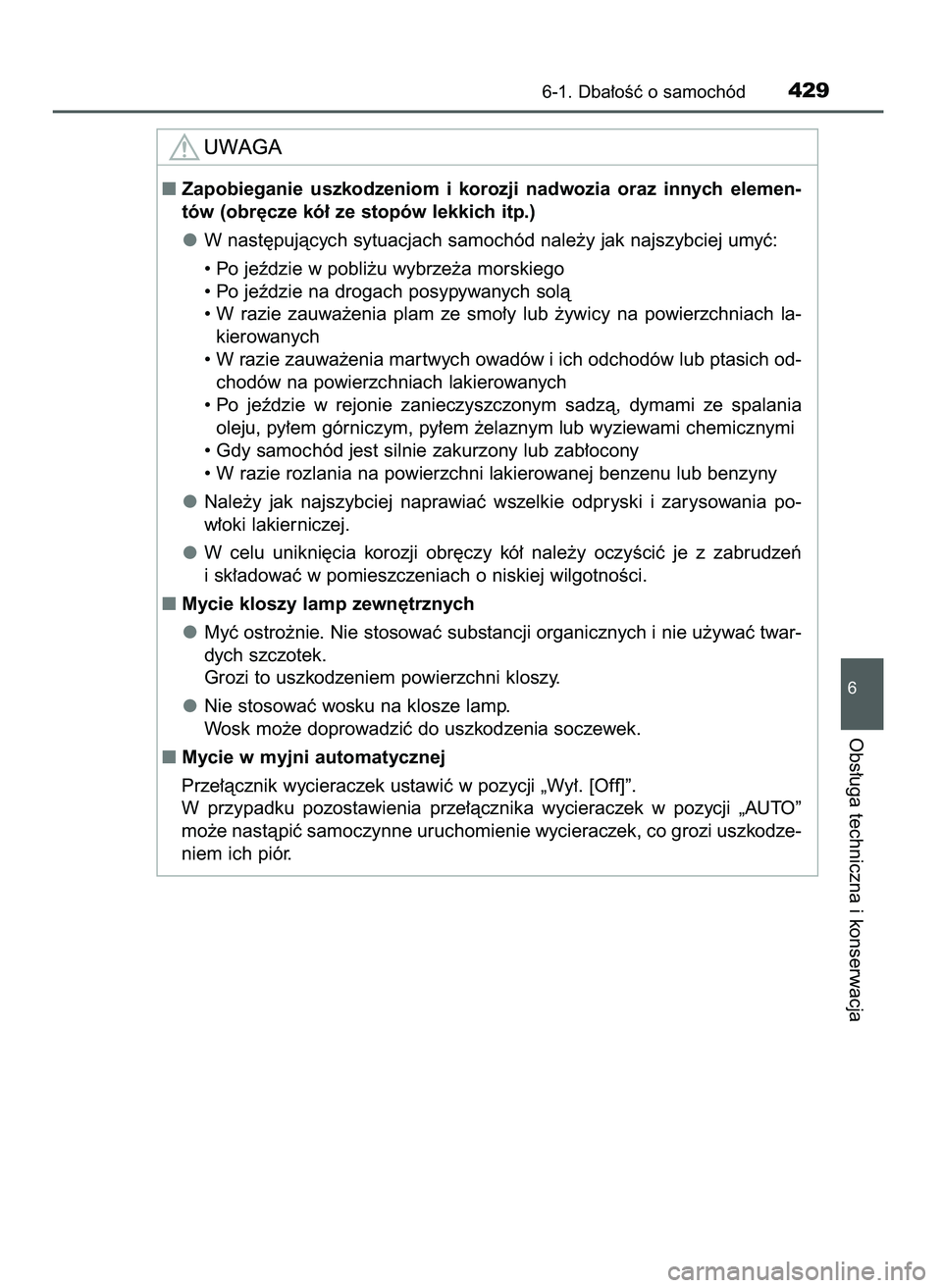 TOYOTA CAMRY 2022 Instrukcja obsługi (in Polish) 6-1. Dba∏oÊç o samochód429
6
Obs∏uga techniczna i konserwacja
Zapobieganie uszkodzeniom i korozji nadwozia oraz innych elemen-
tów (obr´cze kó∏ ze stopów lekkich itp.)
W nast´puj TOYOTA CAMRY 2022 Instrukcja obsługi (in Polish) 6-1. Dba∏oÊç o samochód429
6
Obs∏uga techniczna i konserwacja
Zapobieganie uszkodzeniom i korozji nadwozia oraz innych elemen-
tów (obr´cze kó∏ ze stopów lekkich itp.)
W nast´puj