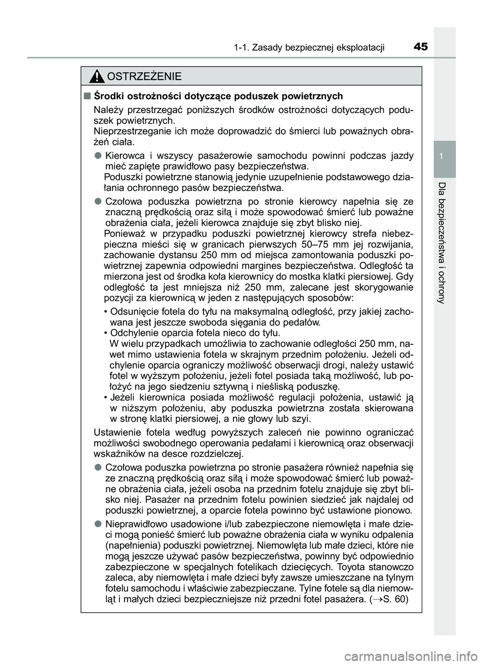 TOYOTA CAMRY 2022  Instrukcja obsługi (in Polish) 1-1. Zasady bezpiecznej eksploatacji45
1
Dla bezpieczeƒstwa i ochrony
Ârodki ostro˝noÊci dotyczàce poduszek powietrznych
Nale˝y  przestrzegaç  poni˝szych  Êrodków  ostro˝noÊci  dotyczàcy