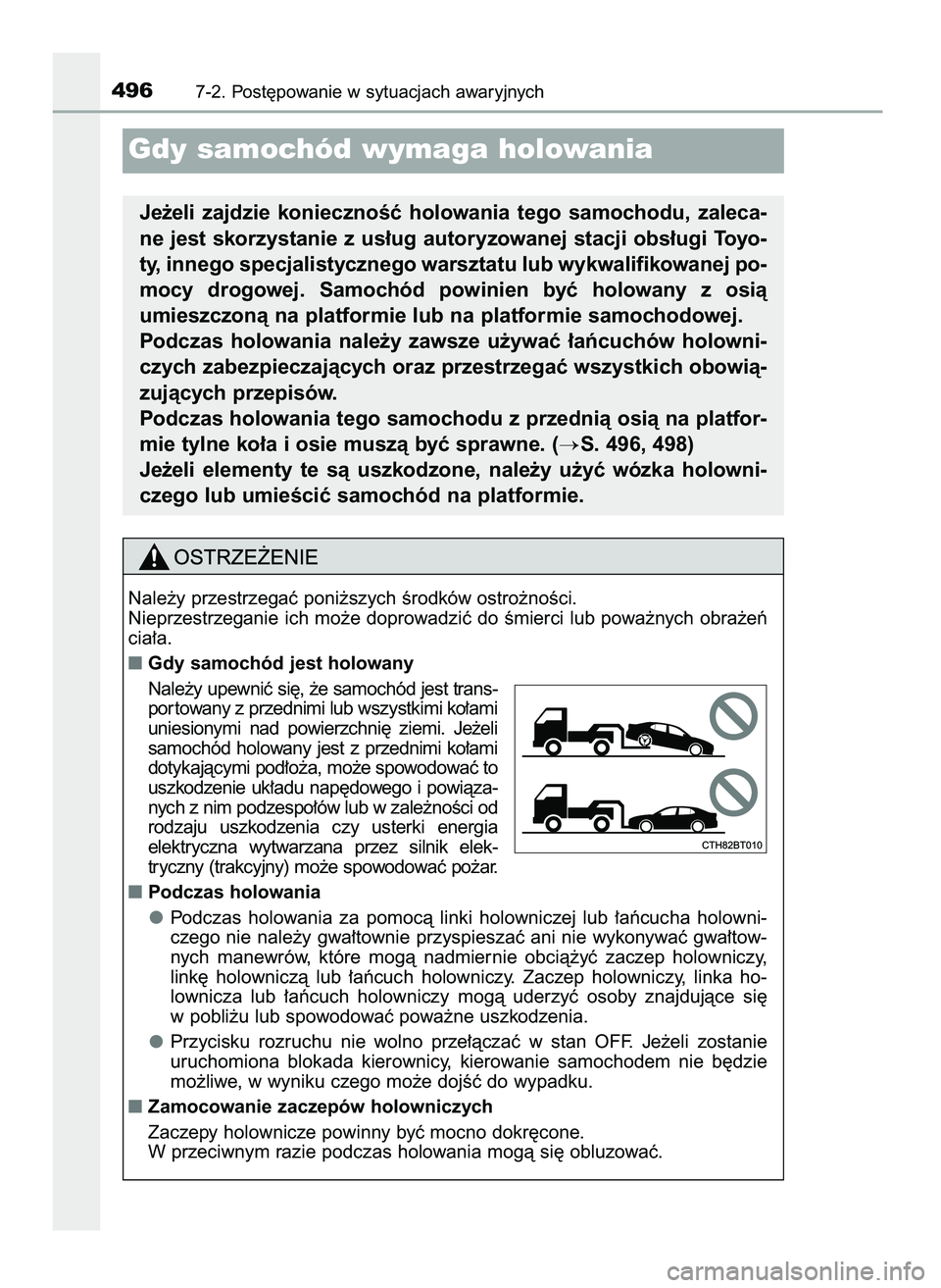 TOYOTA CAMRY 2022 Instrukcja obsługi (in Polish) 4967-2. Post´powanie w sytuacjach awaryjnych
Gdy samochód wymaga holowania
Je˝eli zajdzie koniecznoÊç holowania tego samochodu, zaleca-
ne jest skorzystanie z us∏ug autoryzowanej stacji o TOYOTA CAMRY 2022 Instrukcja obsługi (in Polish) 4967-2. Post´powanie w sytuacjach awaryjnych
Gdy samochód wymaga holowania
Je˝eli zajdzie koniecznoÊç holowania tego samochodu, zaleca-
ne jest skorzystanie z us∏ug autoryzowanej stacji o