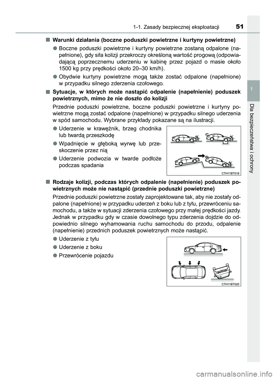TOYOTA CAMRY 2022  Instrukcja obsługi (in Polish) Warunki dzia∏ania (boczne poduszki powietrzne i kurtyny powietrzne)
Boczne  poduszki  powietrzne  i kur tyny  powietrzne  zostanà  odpalone  (na-
pe∏nione), gdy si∏a kolizji przekroczy okreÊlo