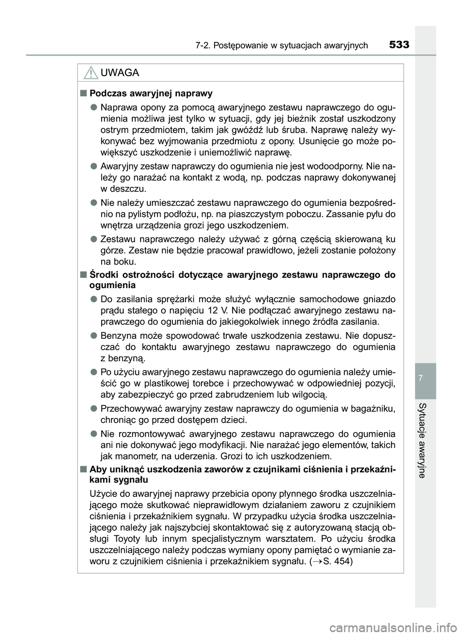 TOYOTA CAMRY 2022 Instrukcja obsługi (in Polish) 7-2. Post´powanie w sytuacjach awaryjnych533
7
Sytuacje awaryjne
Podczas awaryjnej naprawy
Naprawa opony za pomocà awaryjnego zestawu naprawczego do ogu-
mienia mo˝liwa jest tylko w sy TOYOTA CAMRY 2022 Instrukcja obsługi (in Polish) 7-2. Post´powanie w sytuacjach awaryjnych533
7
Sytuacje awaryjne
Podczas awaryjnej naprawy
Naprawa opony za pomocà awaryjnego zestawu naprawczego do ogu-
mienia mo˝liwa jest tylko w sy