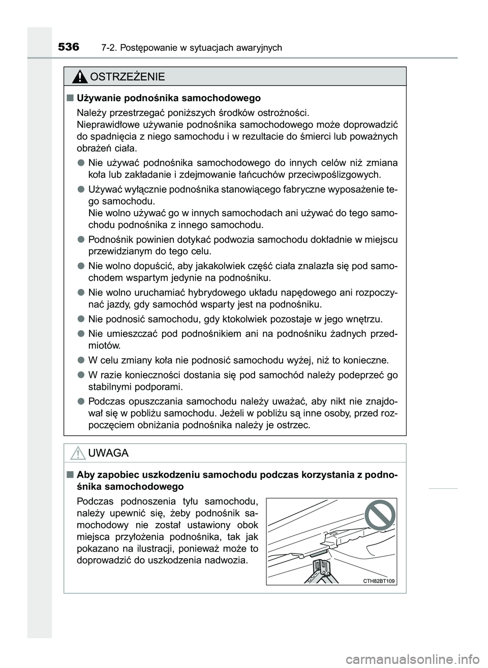TOYOTA CAMRY 2022 Instrukcja obsługi (in Polish) 5367-2. Post´powanie w sytuacjach awaryjnych
U˝ywanie podnoÊnika samochodowego
Nale˝y przestrzegaç poni˝szych Êrodków ostro˝noÊci.
Nieprawid∏owe u˝ywanie podnoÊnika samochodowego mo TOYOTA CAMRY 2022 Instrukcja obsługi (in Polish) 5367-2. Post´powanie w sytuacjach awaryjnych
U˝ywanie podnoÊnika samochodowego
Nale˝y przestrzegaç poni˝szych Êrodków ostro˝noÊci.
Nieprawid∏owe u˝ywanie podnoÊnika samochodowego mo