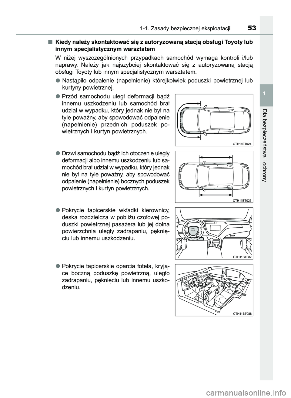 TOYOTA CAMRY 2022  Instrukcja obsługi (in Polish) Kiedy nale˝y skontaktowaç si´ z autoryzowanà stacjà obs∏ugi Toyoty lub
innym specjalistycznym warsztatem
W ni˝ej  wyszczególnionych  przypadkach  samochód  wymaga  kontroli  i/lub
naprawy.  