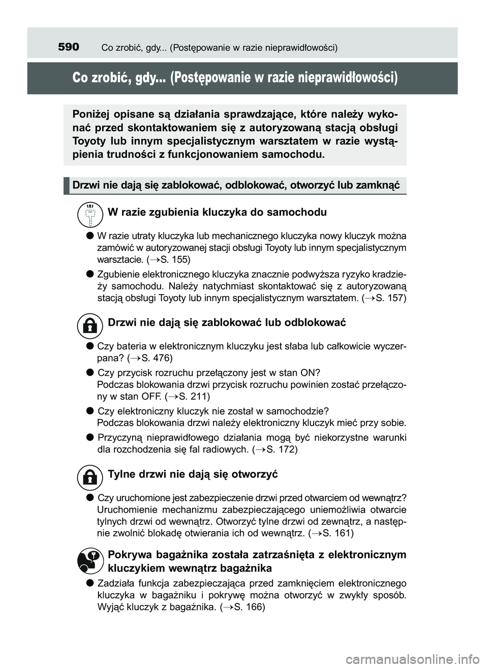 TOYOTA CAMRY 2022 Instrukcja obsługi (in Polish) Co zrobiç, gdy... (Post´powanie w razie nieprawid∏owoÊci)590
Co zrobiç, gdy...(Post´powanie w razie nieprawid∏owoÊci)
W razie zgubienia kluczyka do samochodu
W razie utraty kluczyka lub mech TOYOTA CAMRY 2022 Instrukcja obsługi (in Polish) Co zrobiç, gdy... (Post´powanie w razie nieprawid∏owoÊci)590
Co zrobiç, gdy...(Post´powanie w razie nieprawid∏owoÊci)
W razie zgubienia kluczyka do samochodu
W razie utraty kluczyka lub mech