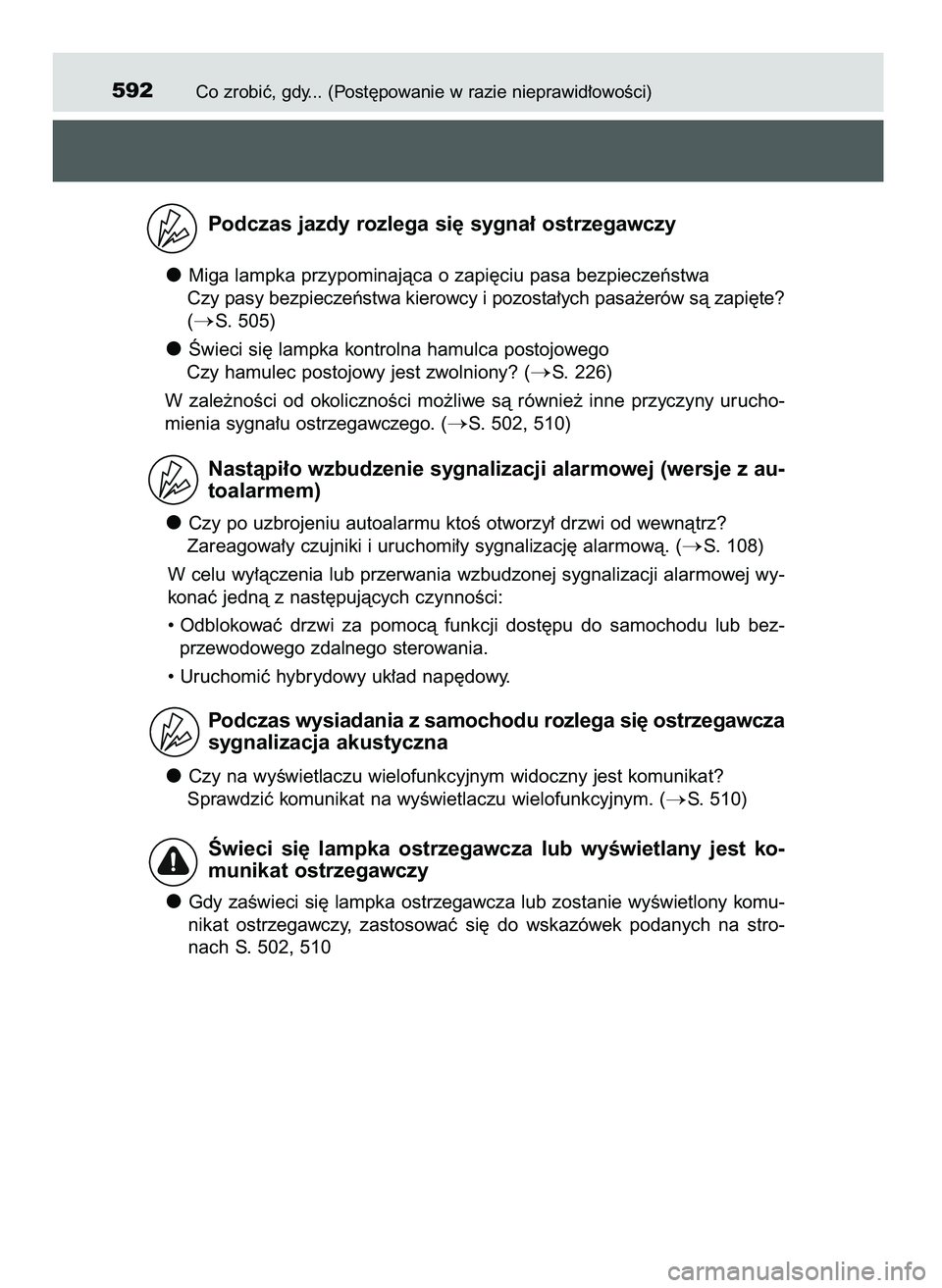 TOYOTA CAMRY 2022 Instrukcja obsługi (in Polish) Co zrobiç, gdy... (Post´powanie w razie nieprawid∏owoÊci)592
Podczas jazdy rozlega si´ sygna∏ ostrzegawczy
Miga lampka przypominajàca o zapi´ciu pasa bezpieczeƒstwa
Czy pasy bezpieczeƒstwa TOYOTA CAMRY 2022 Instrukcja obsługi (in Polish) Co zrobiç, gdy... (Post´powanie w razie nieprawid∏owoÊci)592
Podczas jazdy rozlega si´ sygna∏ ostrzegawczy
Miga lampka przypominajàca o zapi´ciu pasa bezpieczeƒstwa
Czy pasy bezpieczeƒstwa