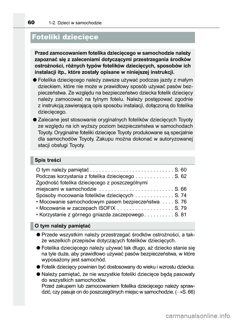 TOYOTA CAMRY 2022 Instrukcja obsługi (in Polish) O tym nale˝y pami´taç . . . . . . . . . . . . . . . . . . . . . . . . . . . . S. 60
Podczas korzystania z fotelika dzieci´cego . . . . . . . . . . . . . S. 62
ZgodnoÊç fotelika dzieci´cego z po TOYOTA CAMRY 2022 Instrukcja obsługi (in Polish) O tym nale˝y pami´taç . . . . . . . . . . . . . . . . . . . . . . . . . . . . S. 60
Podczas korzystania z fotelika dzieci´cego . . . . . . . . . . . . . S. 62
ZgodnoÊç fotelika dzieci´cego z po