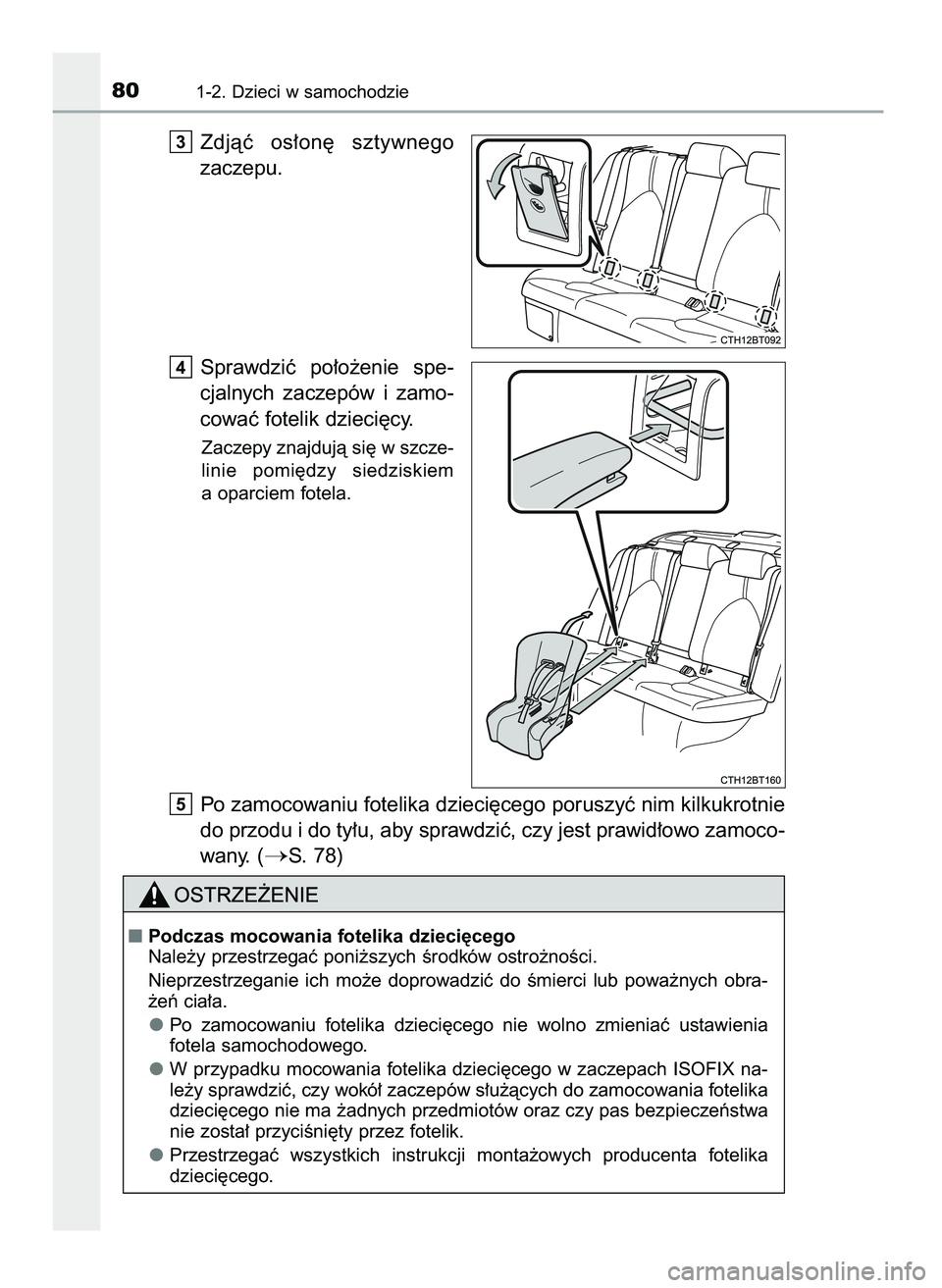 TOYOTA CAMRY 2022  Instrukcja obsługi (in Polish) Zdjàç  os∏on´  sztywnego
zaczepu.
Sprawdziç  po∏o˝enie  spe-
cjalnych  zaczepów  i zamo-
cowaç fotelik dzieci´cy.
Zaczepy znajdujà si´ w szcze-
linie  pomi´dzy  siedziskiem
a oparciem f