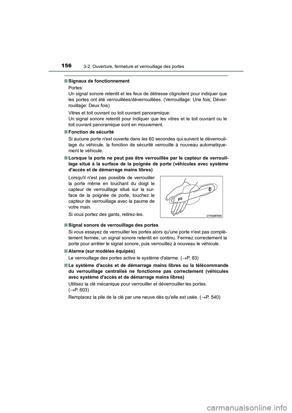 TOYOTA CAMRY 2018  Manuel du propriétaire (in French) 1563-2. Ouverture, fermeture et verrouillage des portes
CAMRY_D (OM33B95D)
■Signaux de fonctionnement 
Portes:  
Un signal sonore retentit et les feux de détresse clignotent pour indiquer que
les p