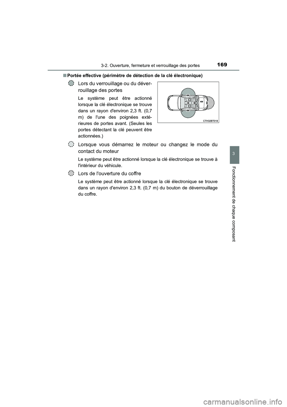 TOYOTA CAMRY 2018  Manuel du propriétaire (in French) 1693-2. Ouverture, fermeture et verrouillage des portes
3
Fonctionnement de chaque composant
CAMRY_D (OM33B95D) 
■ Portée effective (périmètre de détection de la clé électronique)
Lors du verr