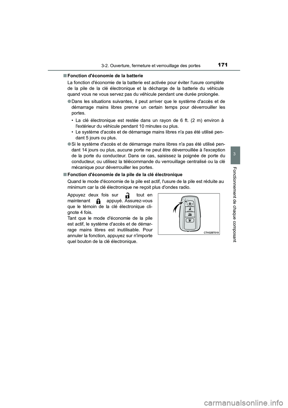 TOYOTA CAMRY 2018  Manuel du propriétaire (in French) 1713-2. Ouverture, fermeture et verrouillage des portes
3
Fonctionnement de chaque composant
CAMRY_D (OM33B95D) 
■ Fonction déconomie de la batterie 
La fonction déconomie de la batterie est act
