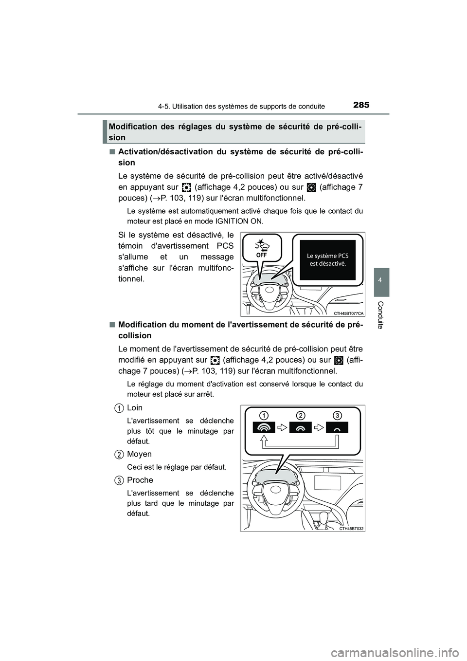TOYOTA CAMRY 2018  Manuel du propriétaire (in French) 2854-5. Utilisation des systèmes de supports de conduite
4
Conduite
CAMRY_D (OM33B95D) 
■Activation/désactivation du système de sécurité de pré-colli- 
sion 
Le système de sécurité de pré-