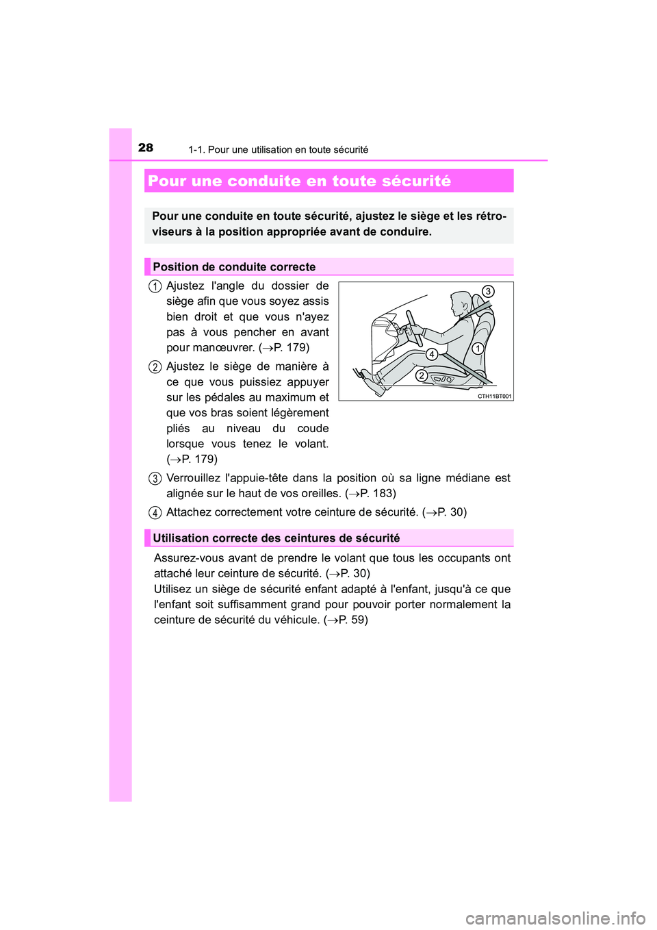 TOYOTA CAMRY 2018  Manuel du propriétaire (in French) 281-1. Pour une utilisation en toute sécurité
CAMRY_D (OM33B95D)
Ajustez langle du dossier de 
siège afin que vous soyez assis
bien droit et que vous nayez
pas à vous pencher en avant 
pour man