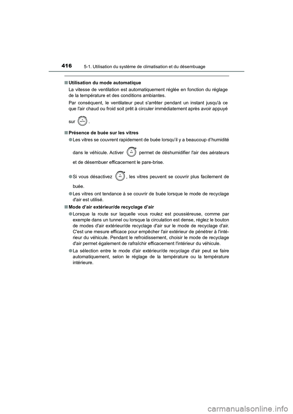 TOYOTA CAMRY 2018  Manuel du propriétaire (in French) 4165-1. Utilisation du système de climatisation et du désembuage
CAMRY_D (OM33B95D)
■Utilisation du mode automatique 
La vitesse de ventilation est automatiquement réglée en fonction du réglage