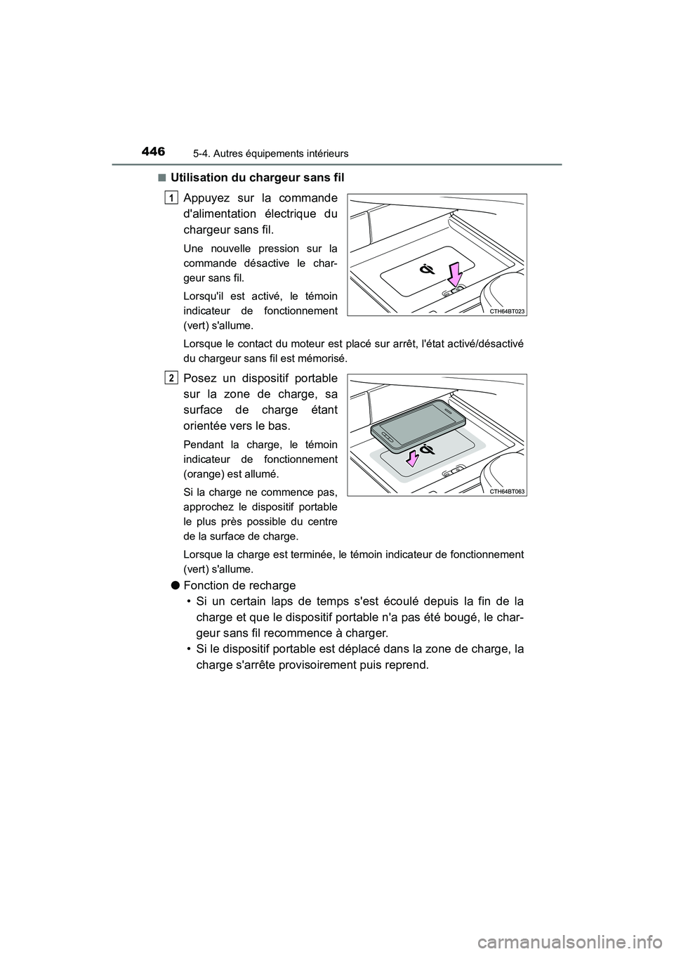 TOYOTA CAMRY 2018  Manuel du propriétaire (in French) 4465-4. Autres équipements intérieurs
CAMRY_D (OM33B95D) 
■Utilisation du chargeur sans fil 
Appuyez sur la commande 
dalimentation électrique du
chargeur sans fil.
Une nouvelle pression sur la 