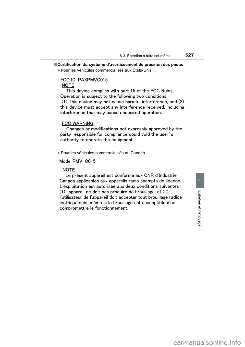 TOYOTA CAMRY 2018  Manuel du propriétaire (in French) 5276-3. Entretien à faire soi-même
6
Entretien et nettoyage
CAMRY_D (OM33B95D) 
■Certification du système davertissement de pression des pneus
Pour les véhicules commercialisés aux États-U