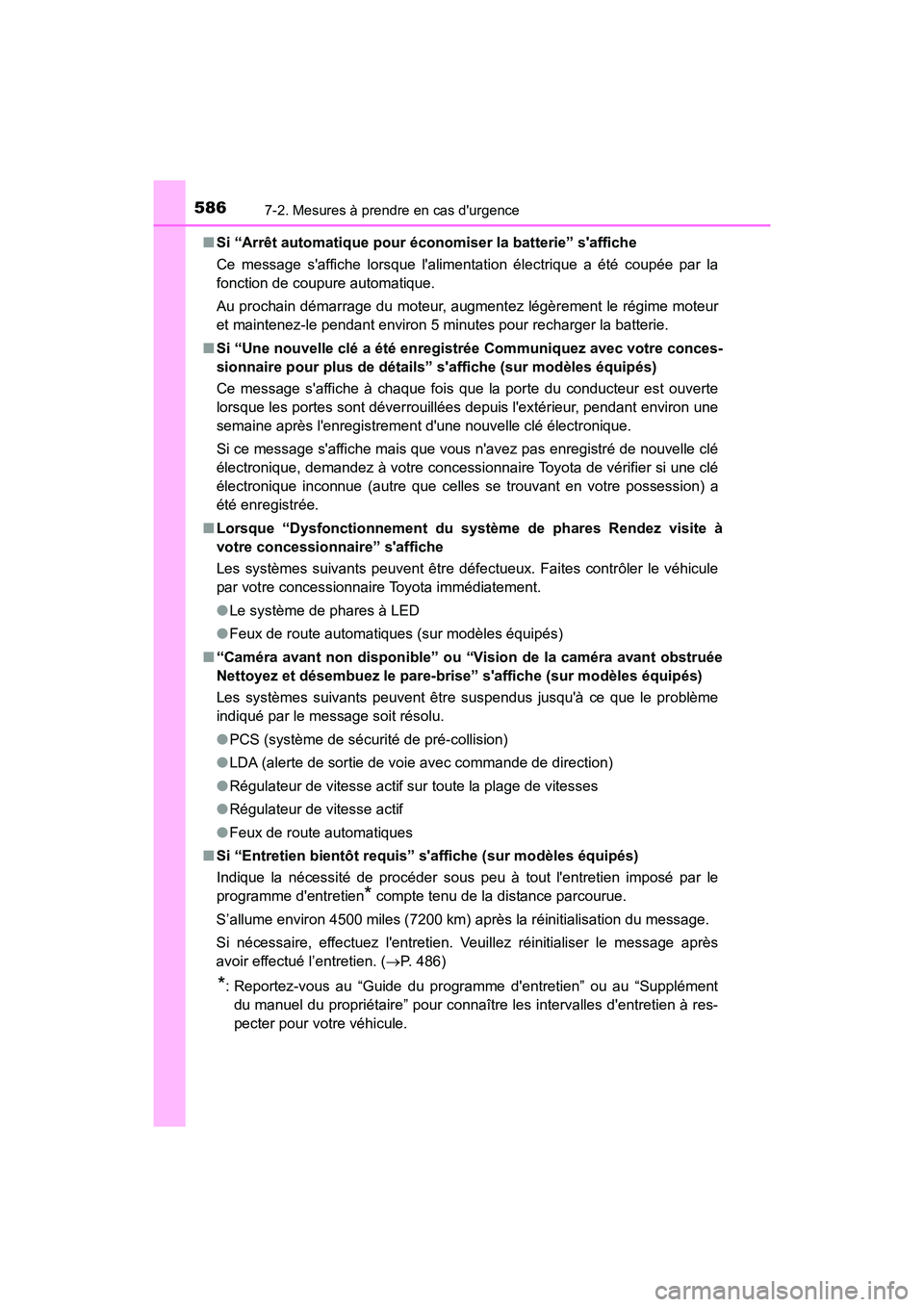 TOYOTA CAMRY 2018  Manuel du propriétaire (in French) 5867-2. Mesures à prendre en cas durgence
CAMRY_D (OM33B95D) 
■ Si “Arrêt automatique pour économiser la batterie” saffiche 
Ce message saffiche lorsque lalimentation électrique a été 