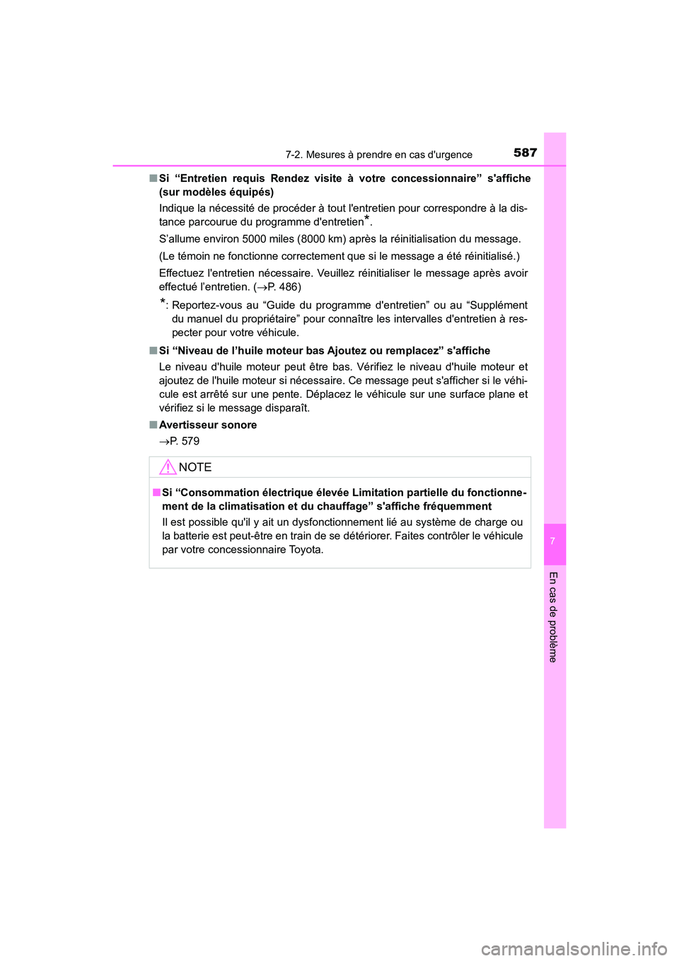 TOYOTA CAMRY 2018  Manuel du propriétaire (in French) 5877-2. Mesures à prendre en cas durgence
7
En cas de problème
CAMRY_D (OM33B95D) 
■ Si “Entretien requis Rendez visite à votre concessionnaire” saffiche 
(sur modèles équipés) 
Indique 
