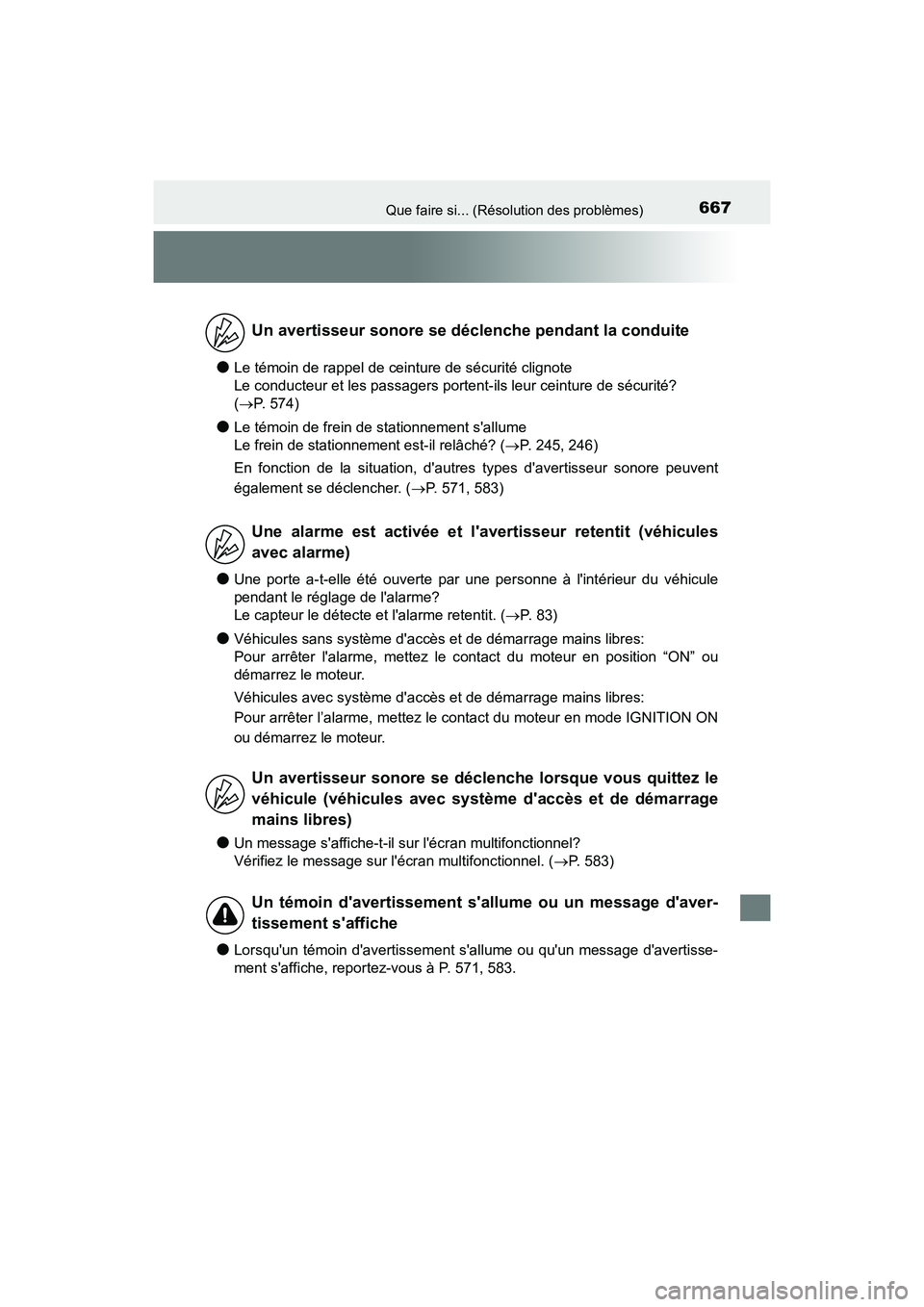 TOYOTA CAMRY 2018  Manuel du propriétaire (in French) 667Que faire si... (Résolution des problèmes)
CAMRY_D (OM33B95D)
●Le témoin de rappel de ceinture de sécurité clignote  
Le conducteur et les passagers portent-ils leur ceinture de sécurité? 