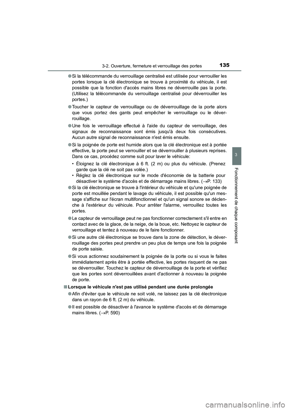 TOYOTA CAMRY 2015  Manuel du propriétaire (in French) 1353-2. Ouverture, fermeture et verrouillage des portes
3
Fonctionnement de chaque composant
CAMRY_D (OM33A86D)●
Si la télécommande du verrouillage centralisé est utilisée pour verrouiller les
p