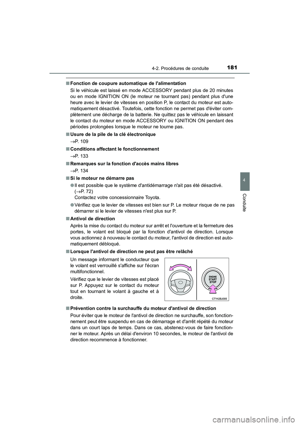 TOYOTA CAMRY 2015 Manuel du propriétaire (in French) 1814-2. Procédures de conduite
4
Conduite
CAMRY_D (OM33A86D)
■Fonction de coupure automatique de lalimentation
Si le véhicule est laissé en mode ACCESSORY pendant plus de 20 minutes
ou en mode I TOYOTA CAMRY 2015 Manuel du propriétaire (in French) 1814-2. Procédures de conduite
4
Conduite
CAMRY_D (OM33A86D)
■Fonction de coupure automatique de lalimentation
Si le véhicule est laissé en mode ACCESSORY pendant plus de 20 minutes
ou en mode I